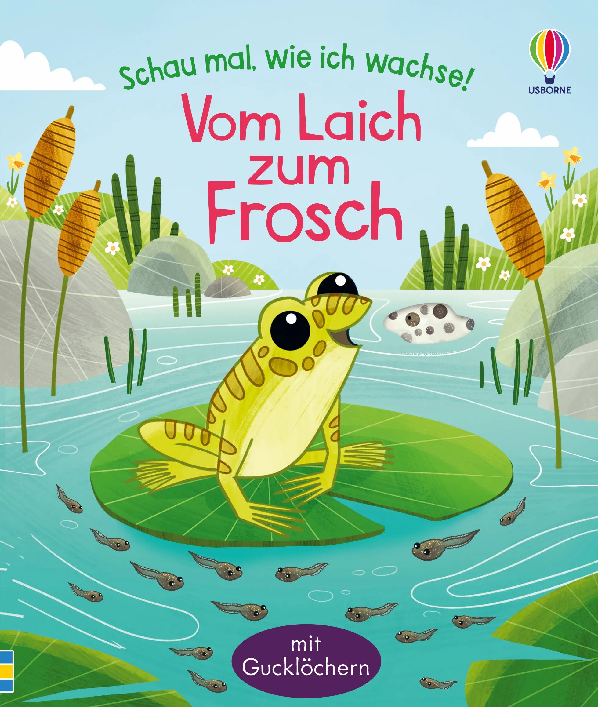 Buchcover von 'Schau mal, wie ich wachse! Vom Laich zum Frosch' - Gebundene Ausgabe von Lesley Sims