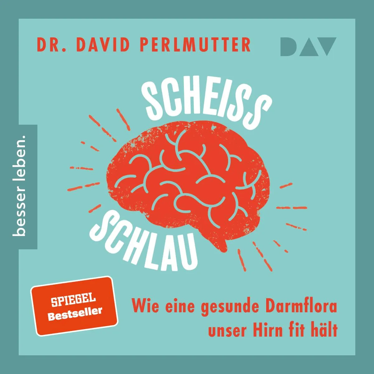 Cover: Scheißschlau. Wie eine gesunde Darmflora unser Hirn fit hält (Hörbuch Download) von Dr. David Perlmutter