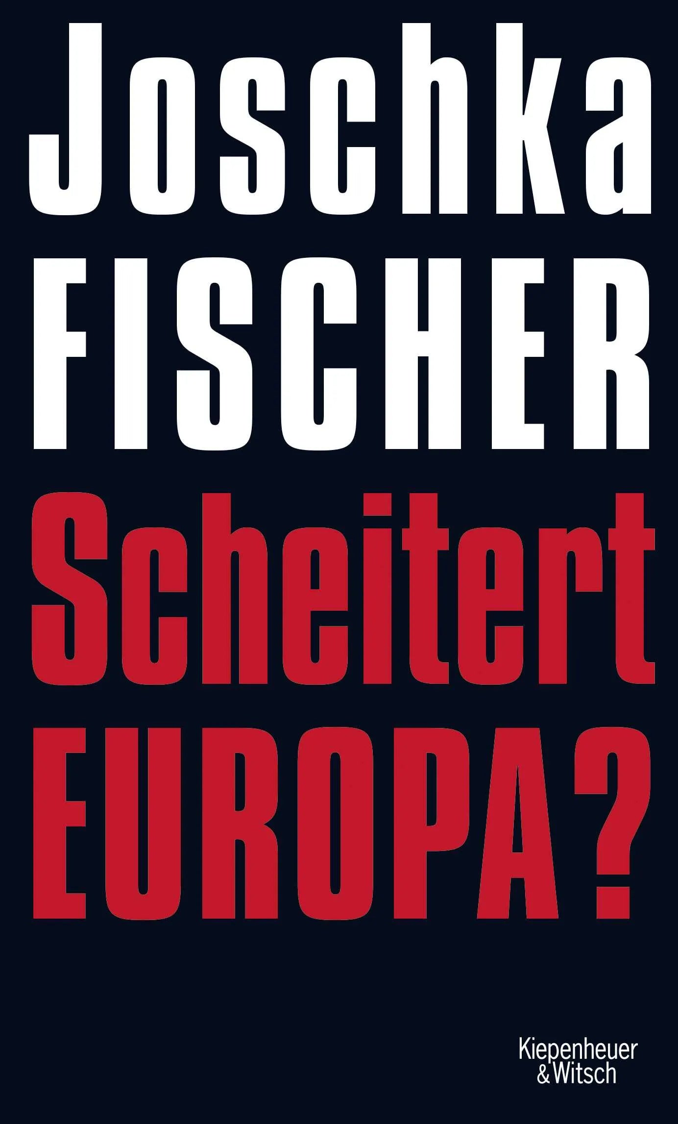 Buchcover von 'Scheitert Europa?' - Gebundene Ausgabe von Joschka Fischer