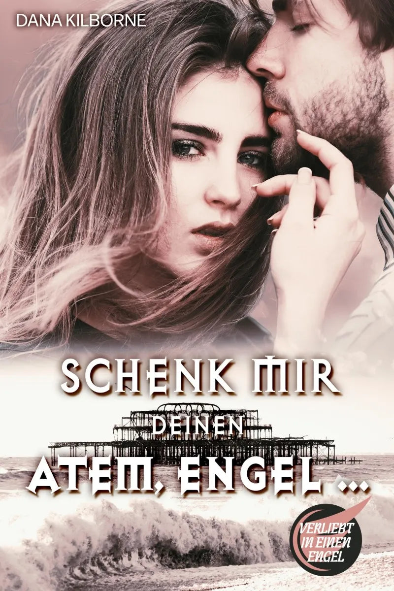 Cover: Schenk mir deinen Atem, Engel ... (E-Book) von Dana Kilborne