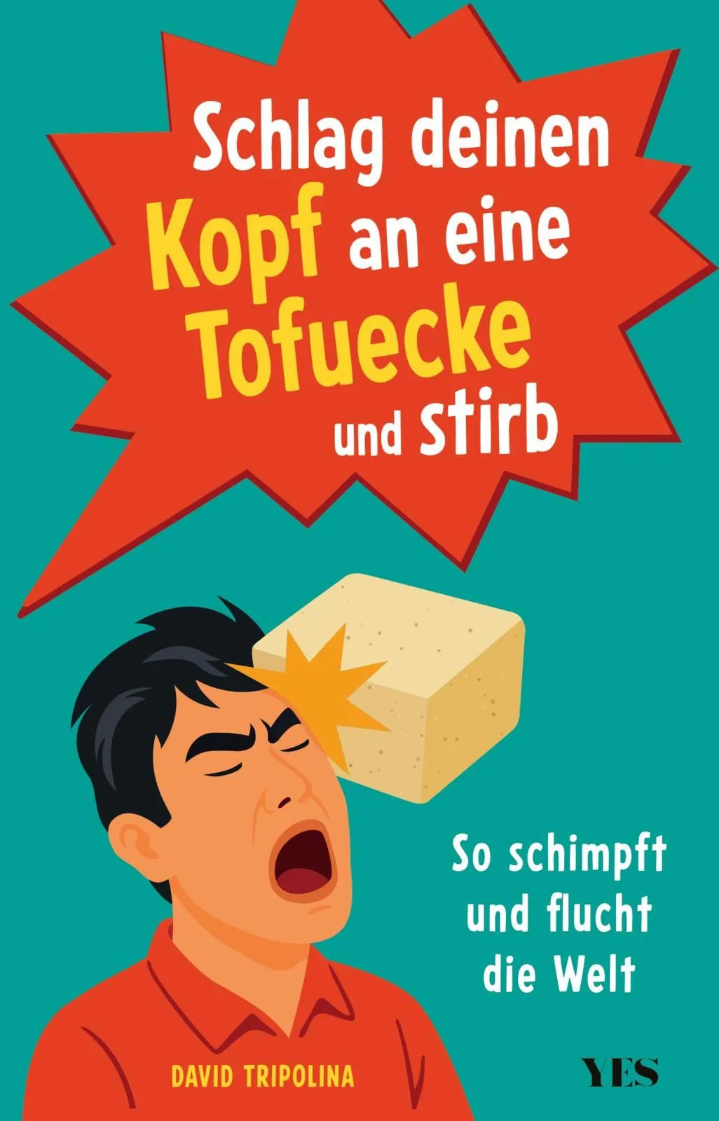 Cover: Schlag deinen Kopf an eine Tofuecke und stirb (Taschenbuch) von David Tripolina