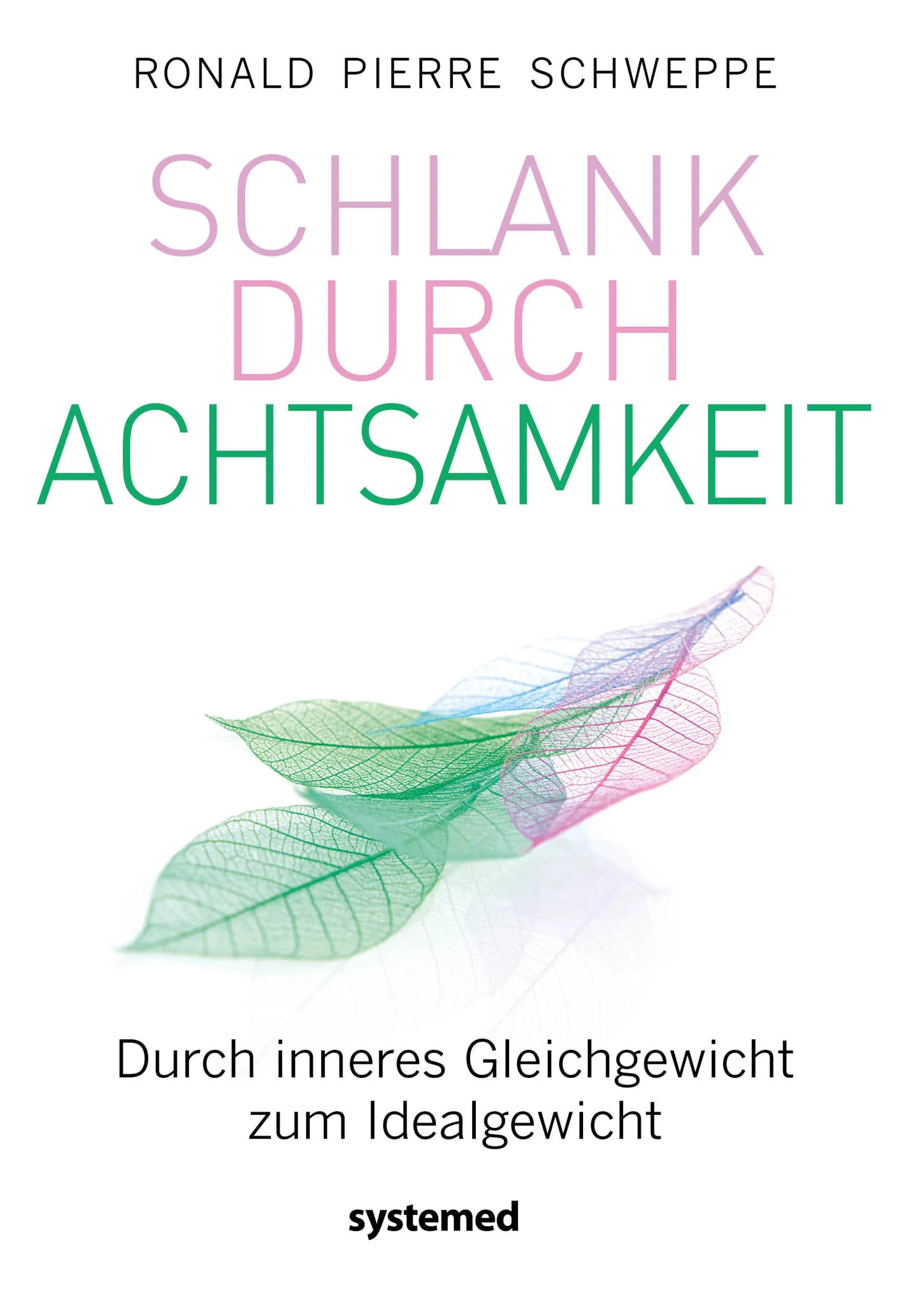 Buchcover von 'Schlank durch Achtsamkeit' - Taschenbuch von Ronald Pierre Schweppe