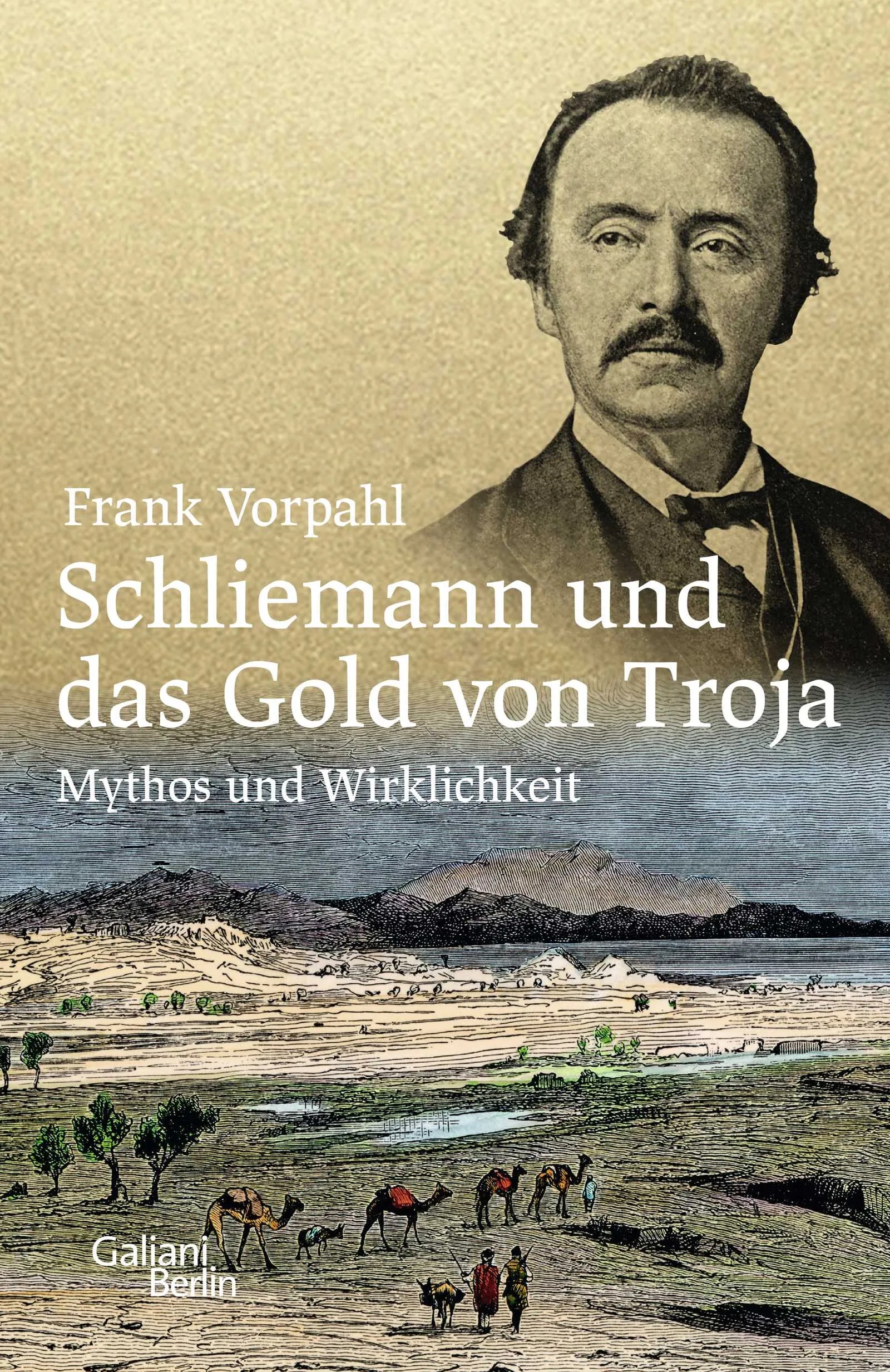 Buchcover von 'Schliemann und das Gold von Troja' - Gebundene Ausgabe von Frank Vorpahl