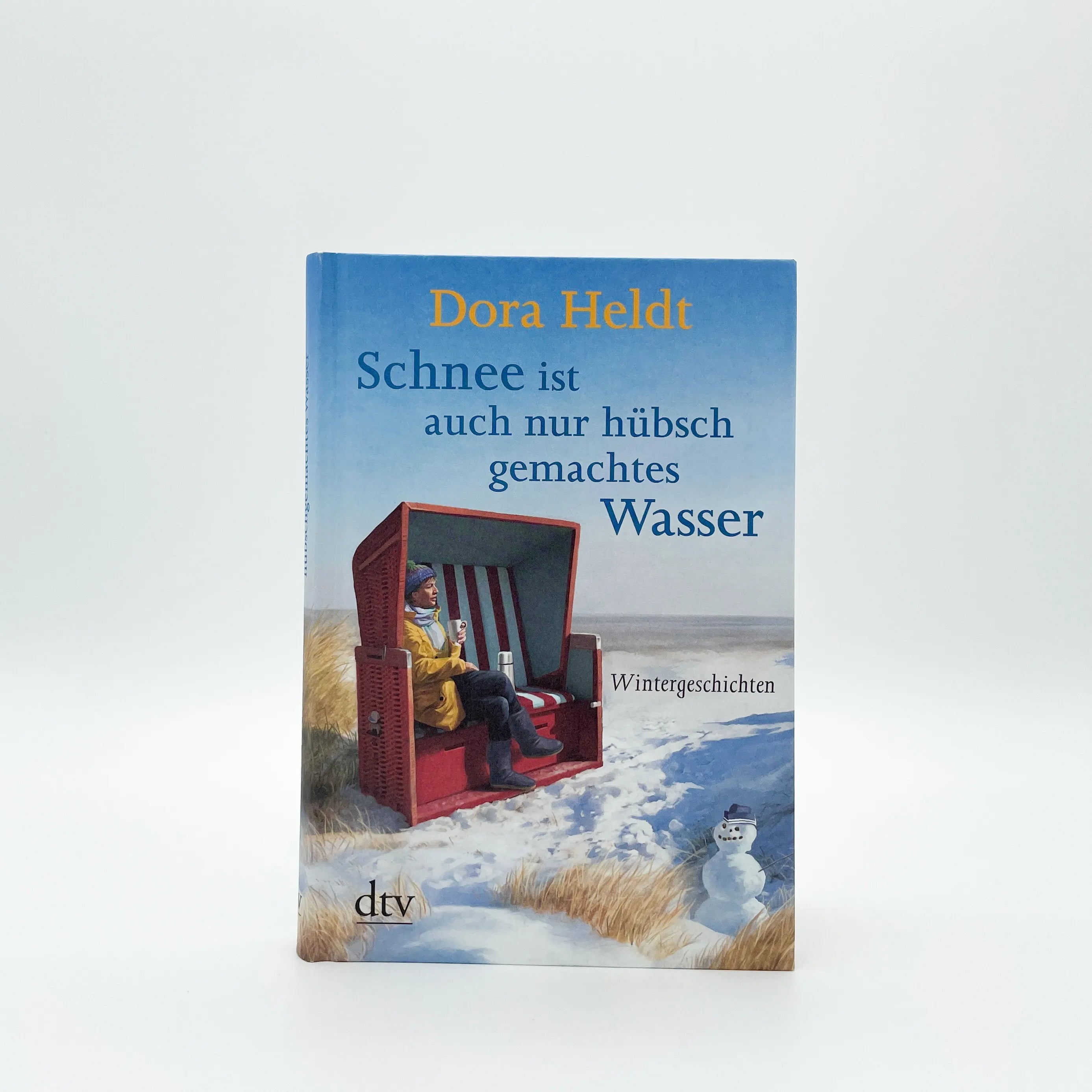 Dora Heldt - Schnee ist auch nur hübschgemachtes Wasser