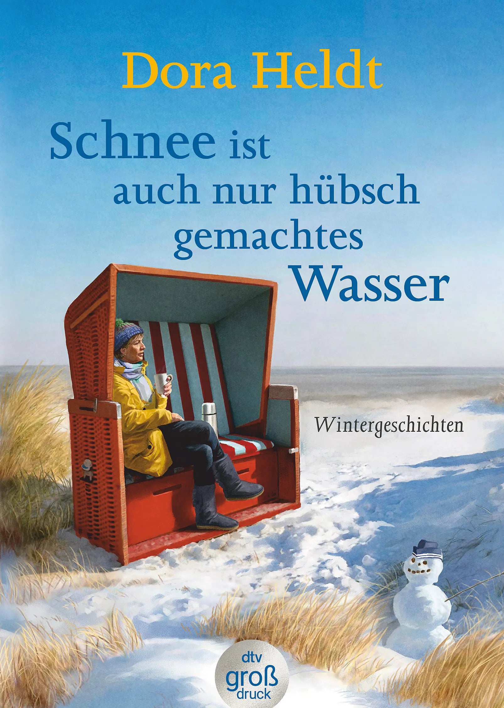 Cover: Schnee ist auch nur hübschgemachtes Wasser (Taschenbuch) von Dora Heldt