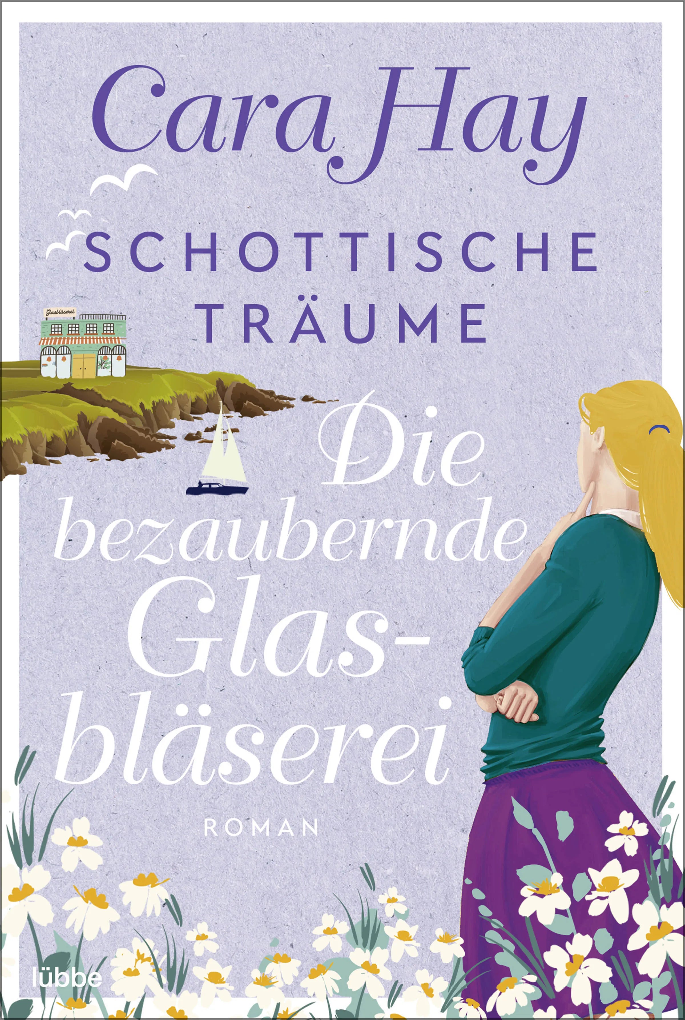Cover: Schottische Träume - Die bezaubernde Glasbläserei (E-Book) von Cara Hay