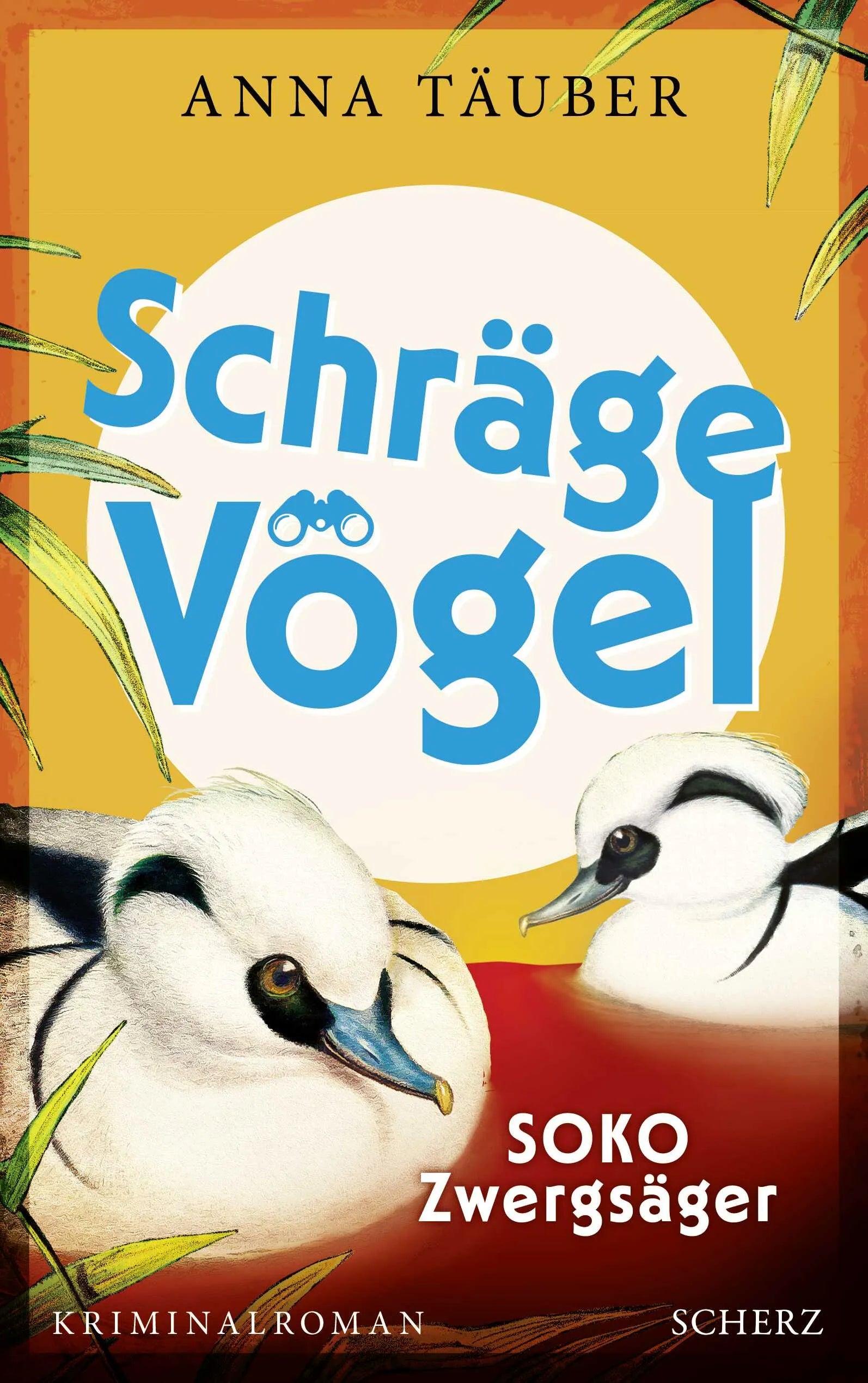 Buchcover von 'Schräge Vögel – SOKO Zwergsäger' - Paperback von Anna Täuber