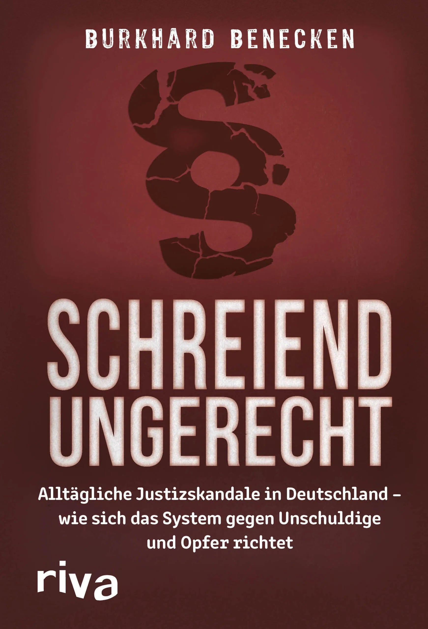 Buchcover von 'Schreiend ungerecht' - Gebundene Ausgabe von Burkhard Benecken