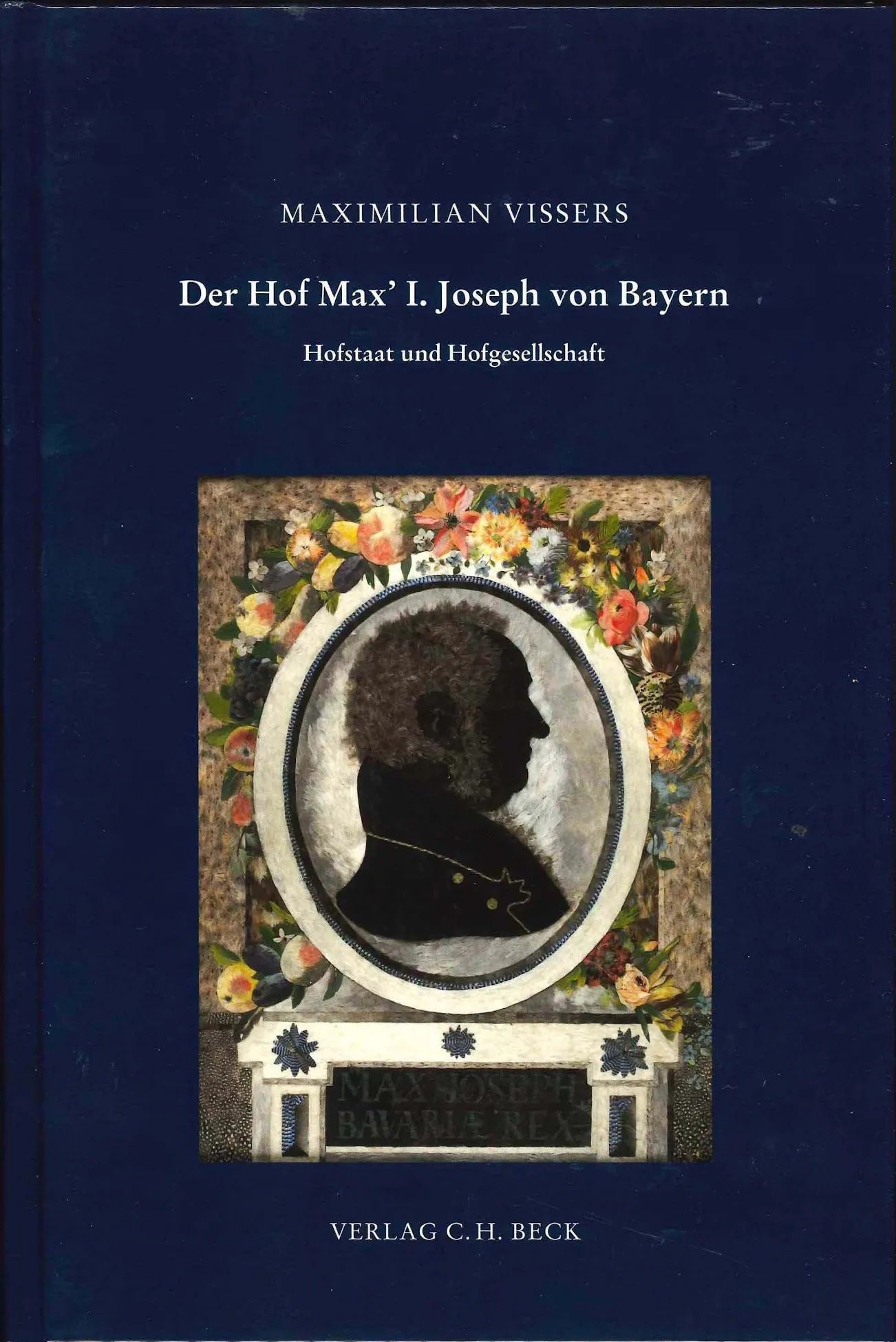 Buchcover von 'Schriftenreihe zur bayerischen Landesgeschichte / Der Hof Max' I. Joseph von Bayern' - Gebundene Ausgabe von Maximilian Vissers