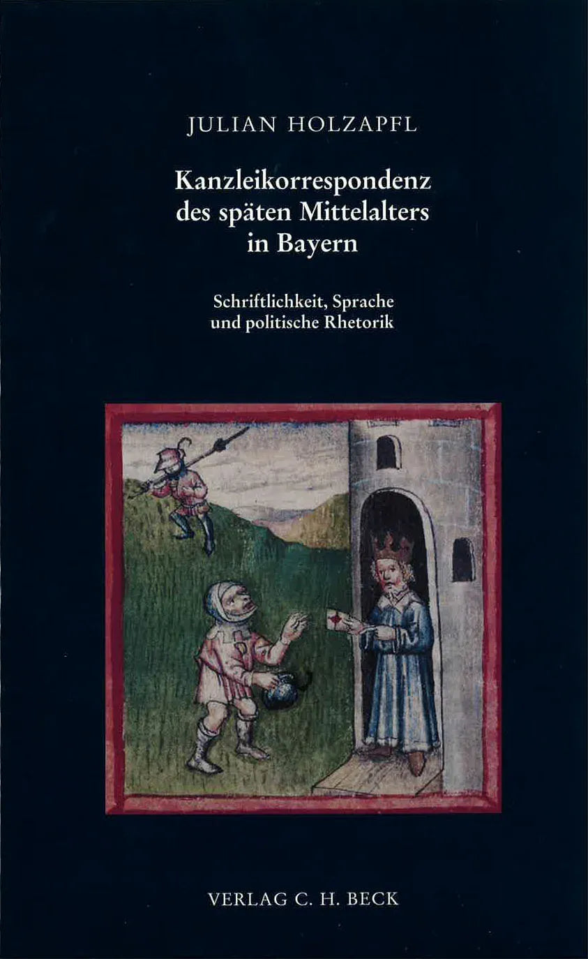 Buchcover von 'Schriftenreihe zur bayerischen Landesgeschichte / Kanzleikorrespondenz des späten Mittelalters in Bayern' - Taschenbuch von Julian Holzapfl