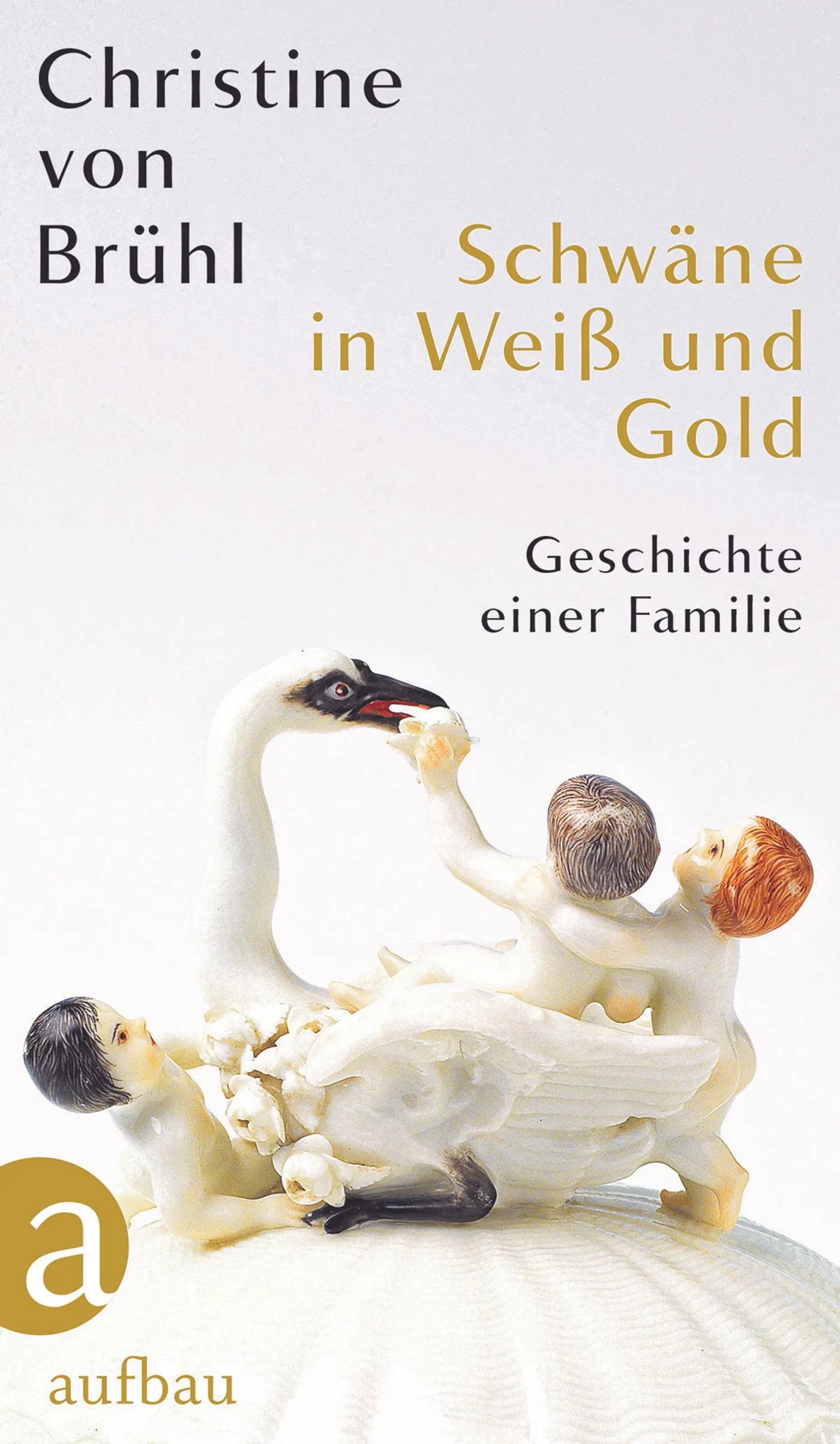 Buchcover von 'Schwäne in Weiß und Gold' - Gebundene Ausgabe von Christine von Brühl