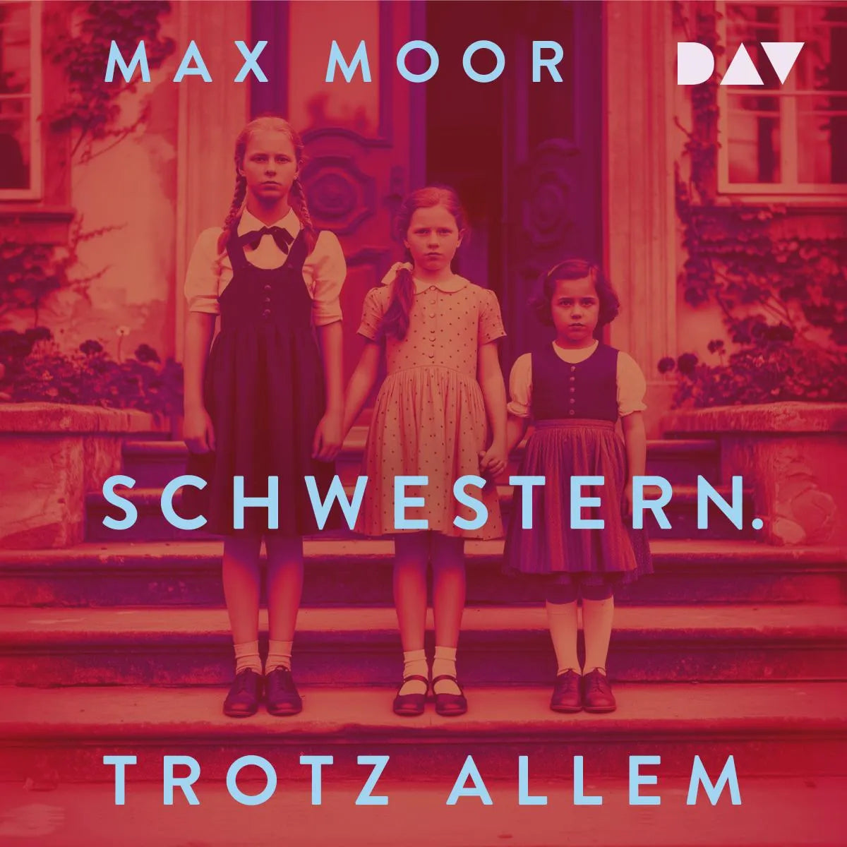 Cover: Schwestern. Trotz allem (Hörbuch Download) von Max Moor