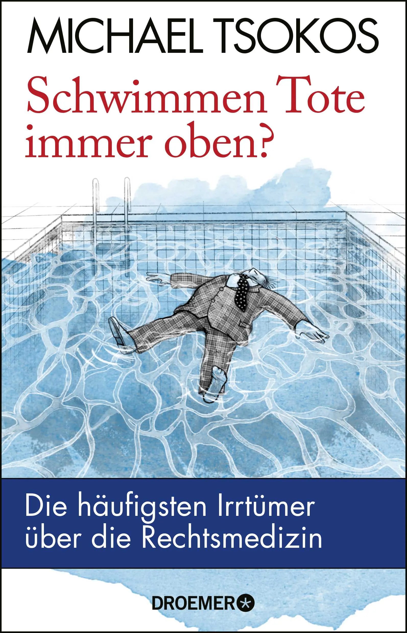 Buchcover von 'Schwimmen Tote immer oben?' - Paperback von Michael Tsokos