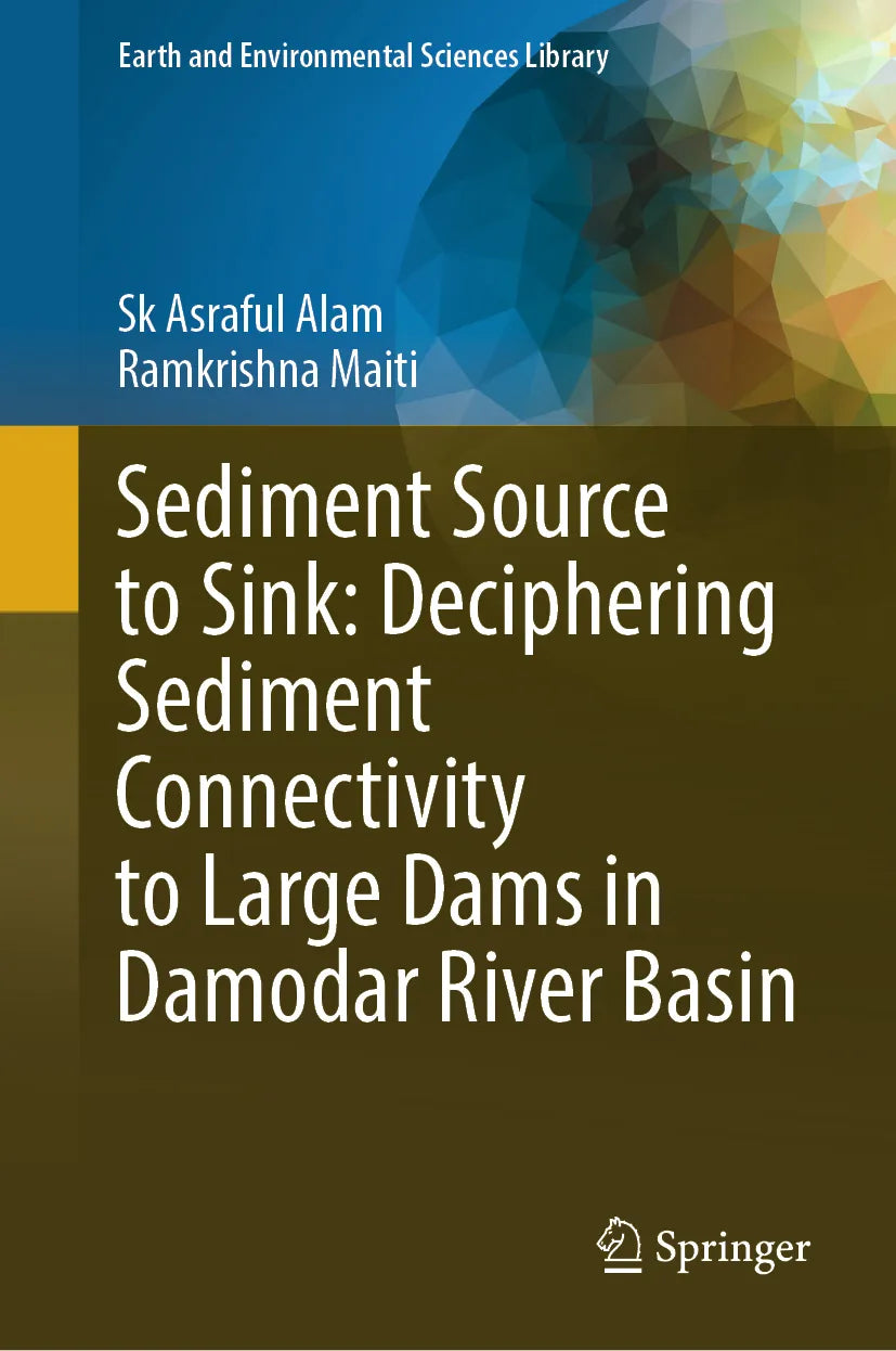 Cover: Sediment Source to Sink: Deciphering Sediment Connectivity to Large Dams in Damodar River Basin (E-Book) von Sk Asraful Alam