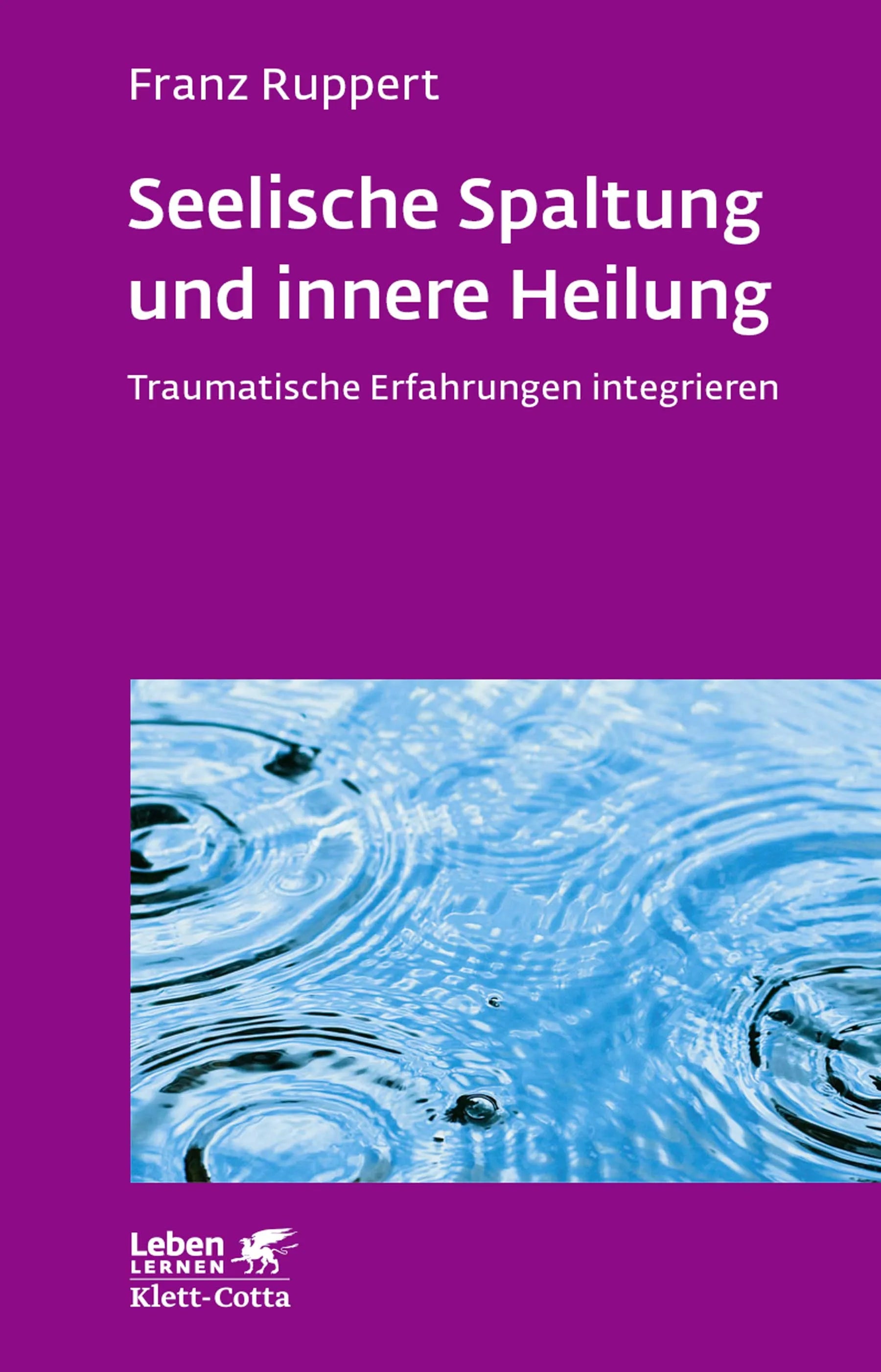 Buchcover von 'Seelische Spaltung und innere Heilung' - Paperback von Franz Ruppert