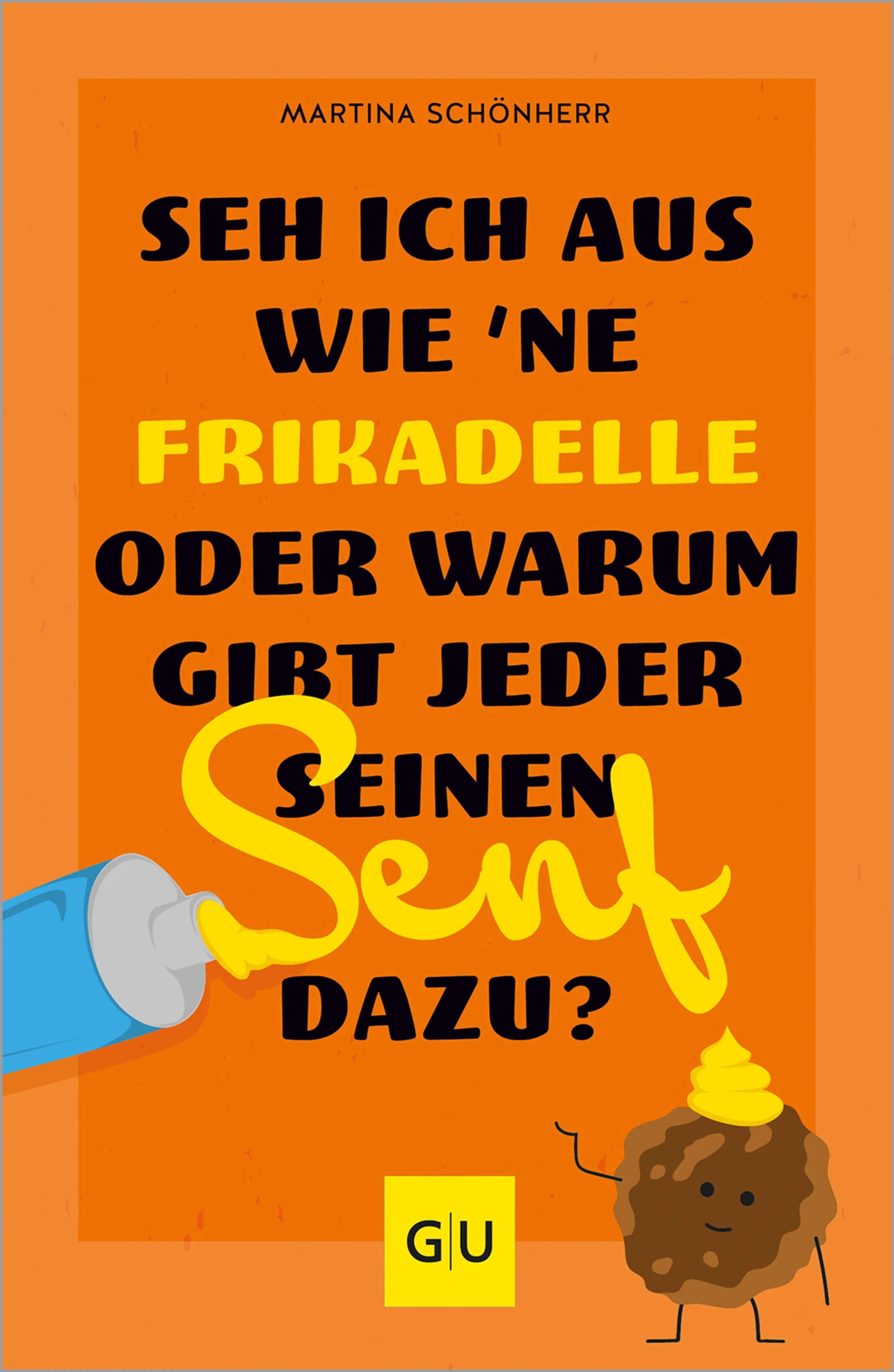 Cover: Seh ich aus wie 'ne Frikadelle oder warum gibt jeder seinen Senf dazu? (E-Book) von Martina Schönherr