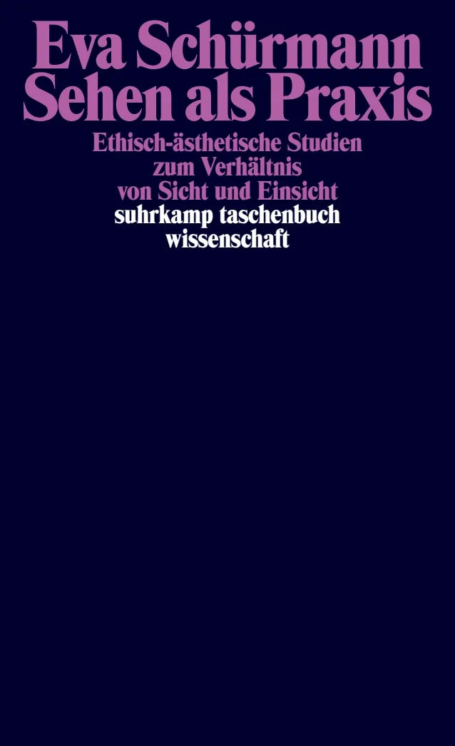 Buchcover von 'Sehen als Praxis' - Taschenbuch von Eva Schürmann