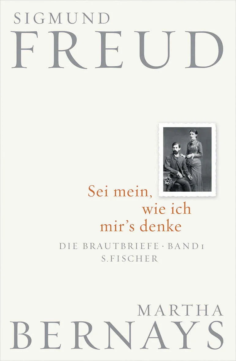 Buchcover von 'Sei mein, wie ich mir's denke' - Gebundene Ausgabe von Sigmund Freud