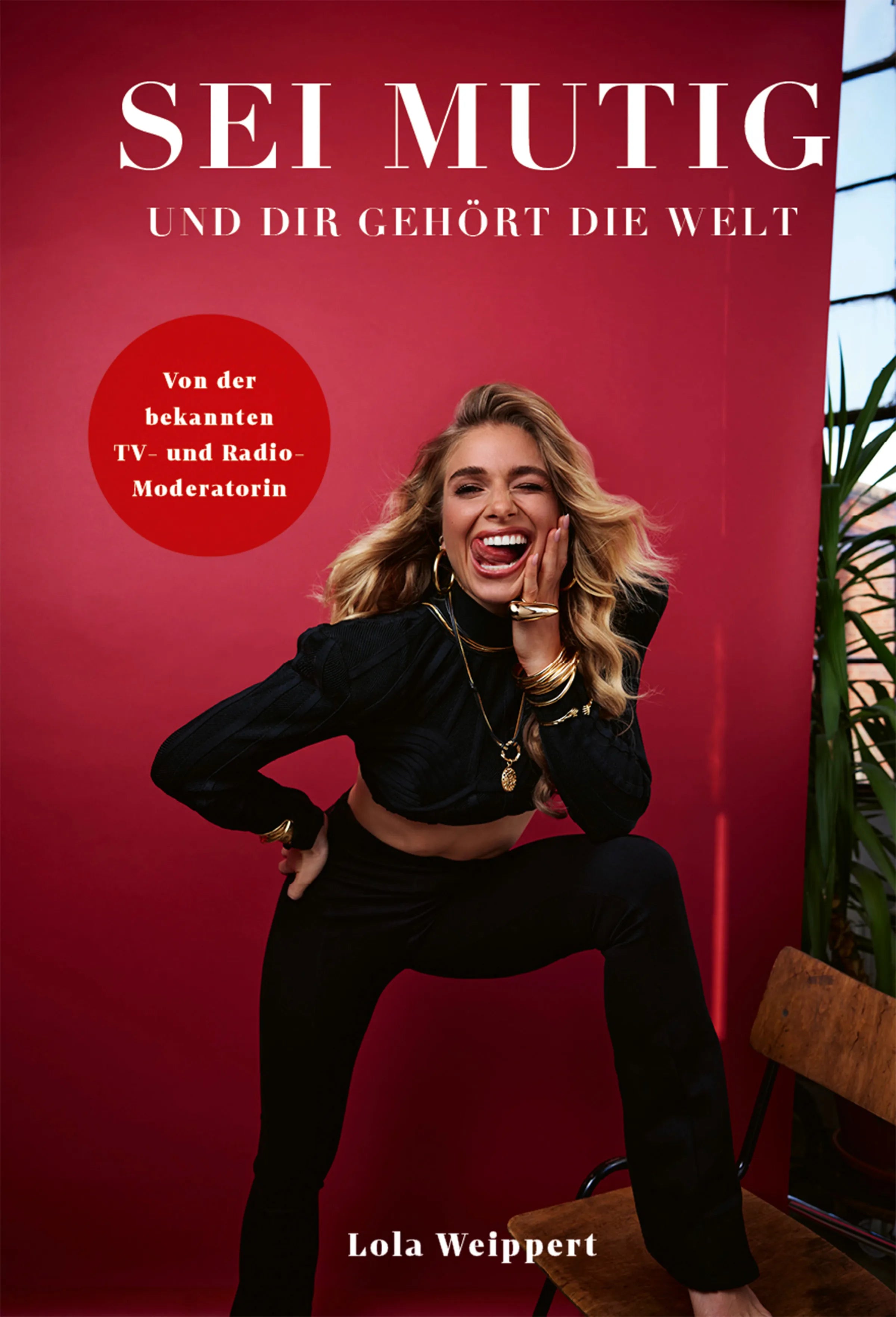 Lola Weippert - Sei mutig und dir gehört die Welt