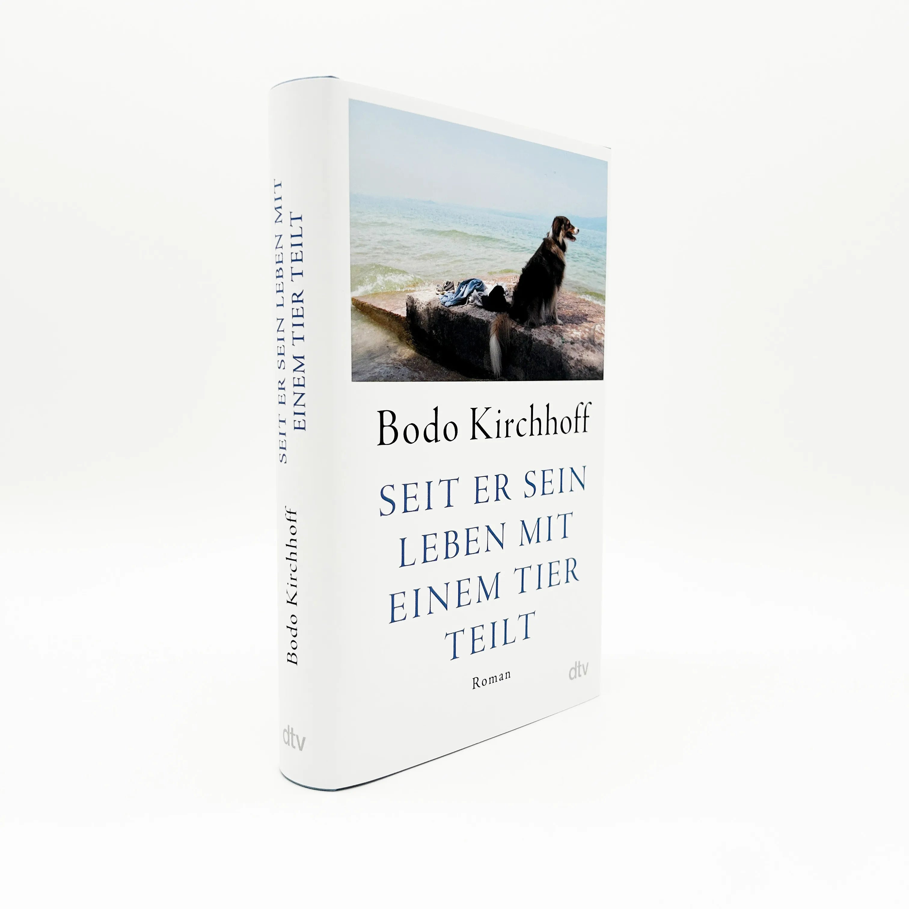 Bodo Kirchhoff - Seit er sein Leben mit einem Tier teilt