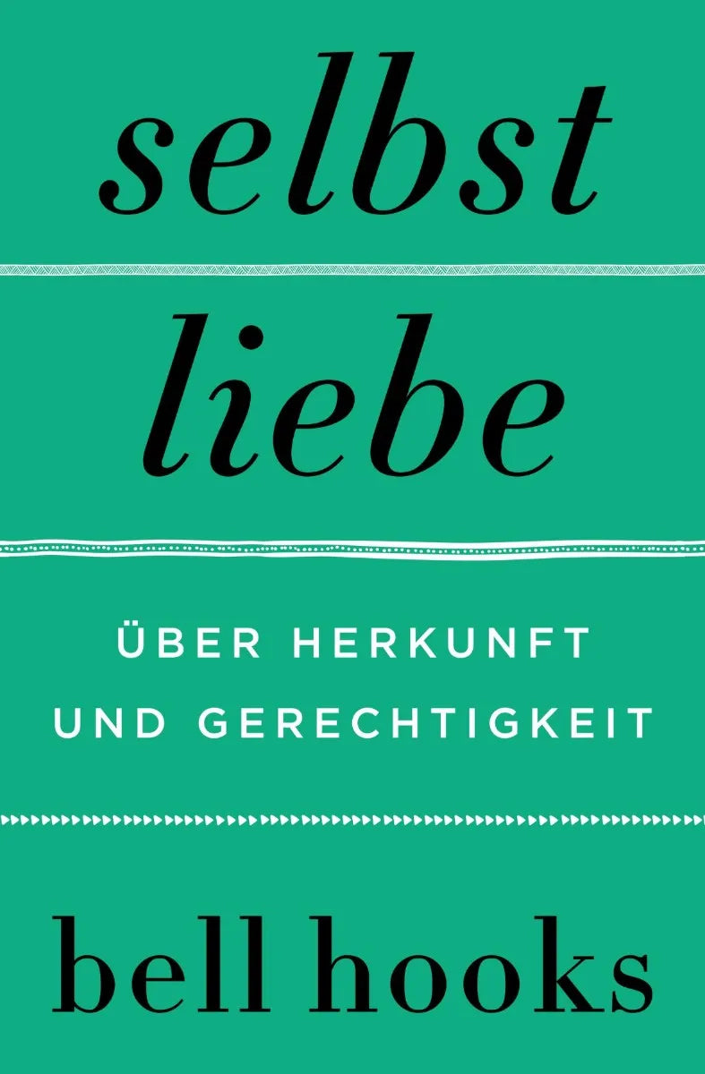 Cover: Selbstliebe. Über Herkunft und Gerechtigkeit (E-Book) von bell hooks