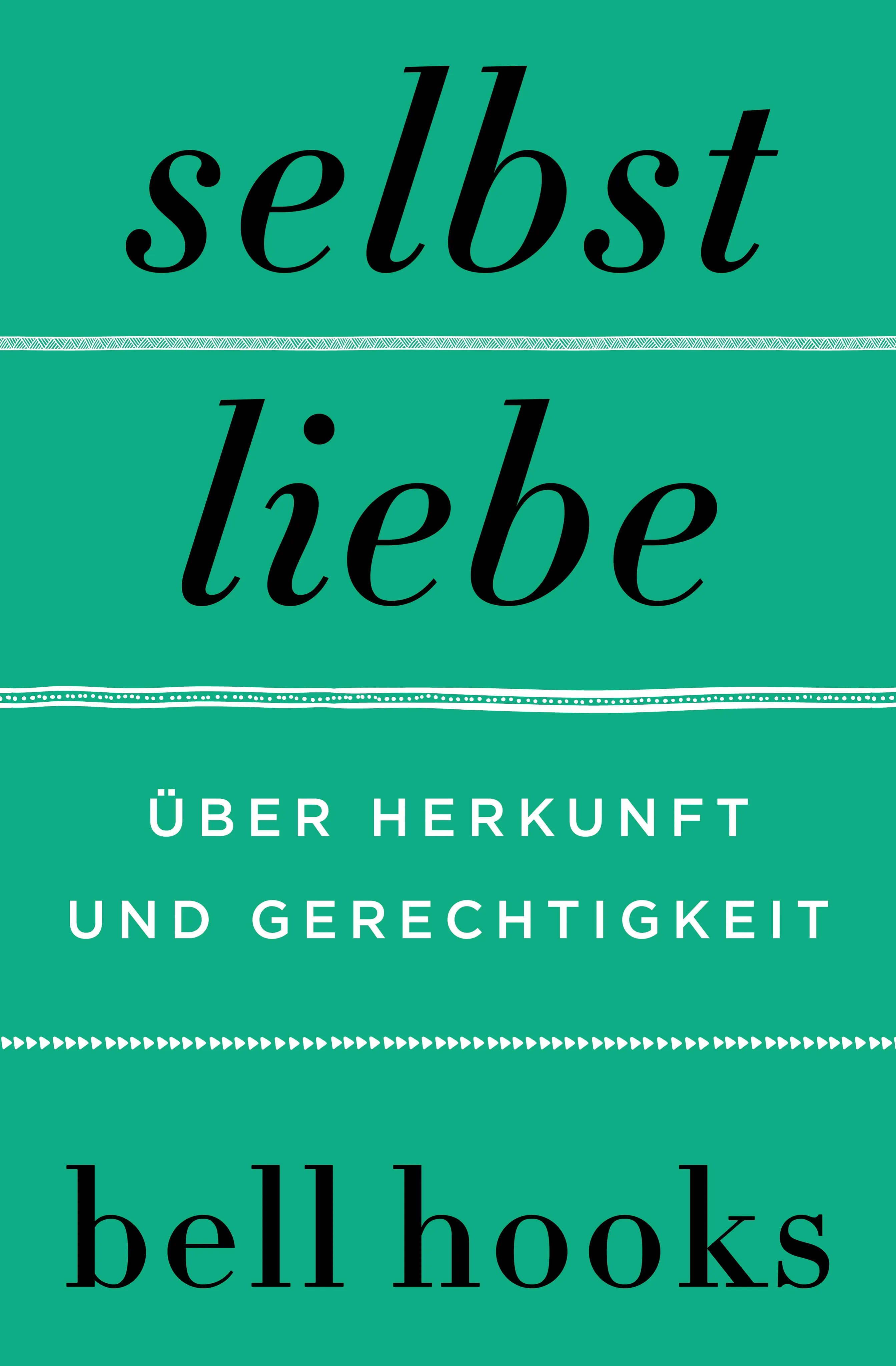Cover: Selbstliebe. Über Herkunft und Gerechtigkeit (Hardcover) von bell hooks