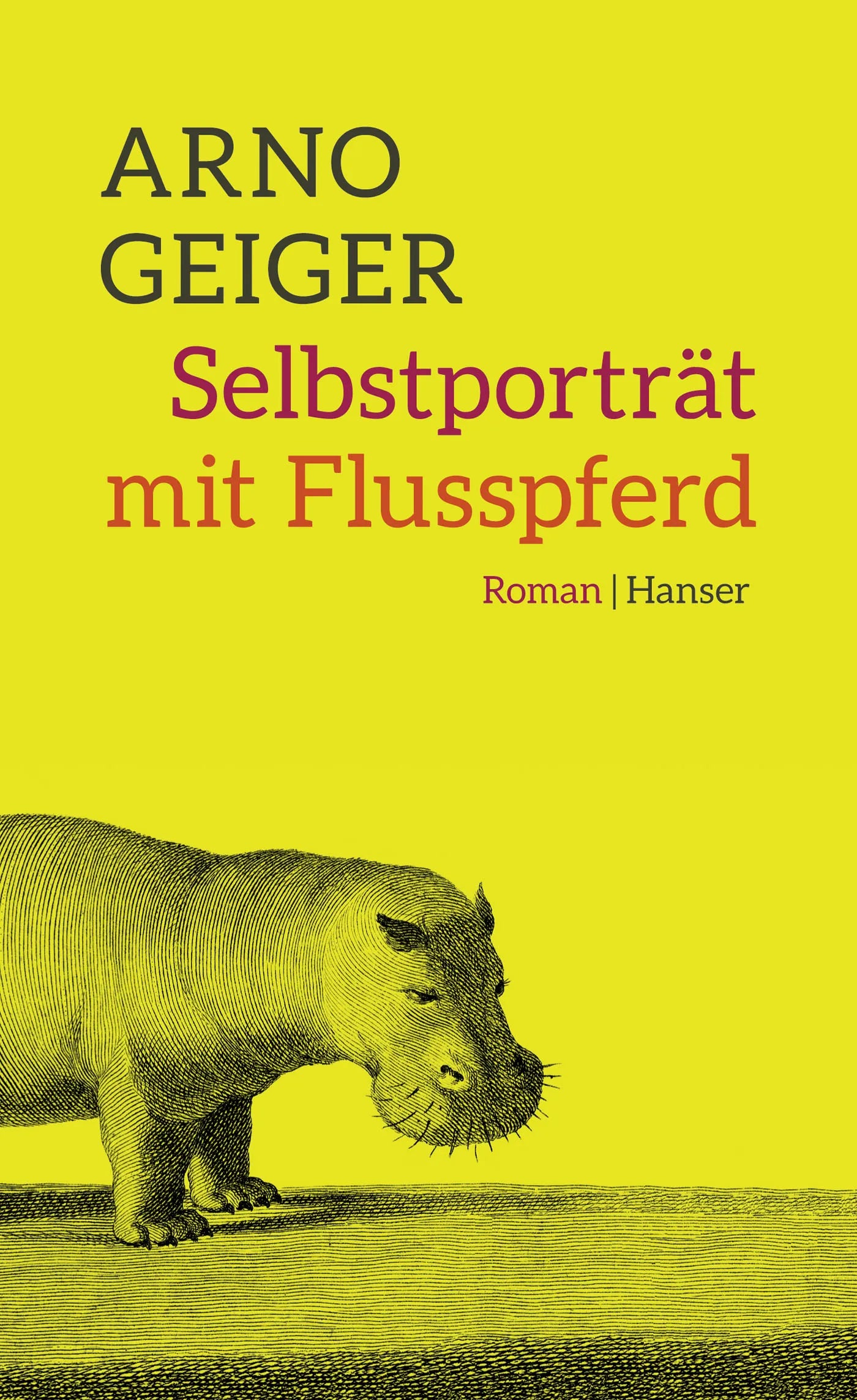 Buchcover von 'Selbstporträt mit Flusspferd' - Gebundene Ausgabe von Arno Geiger