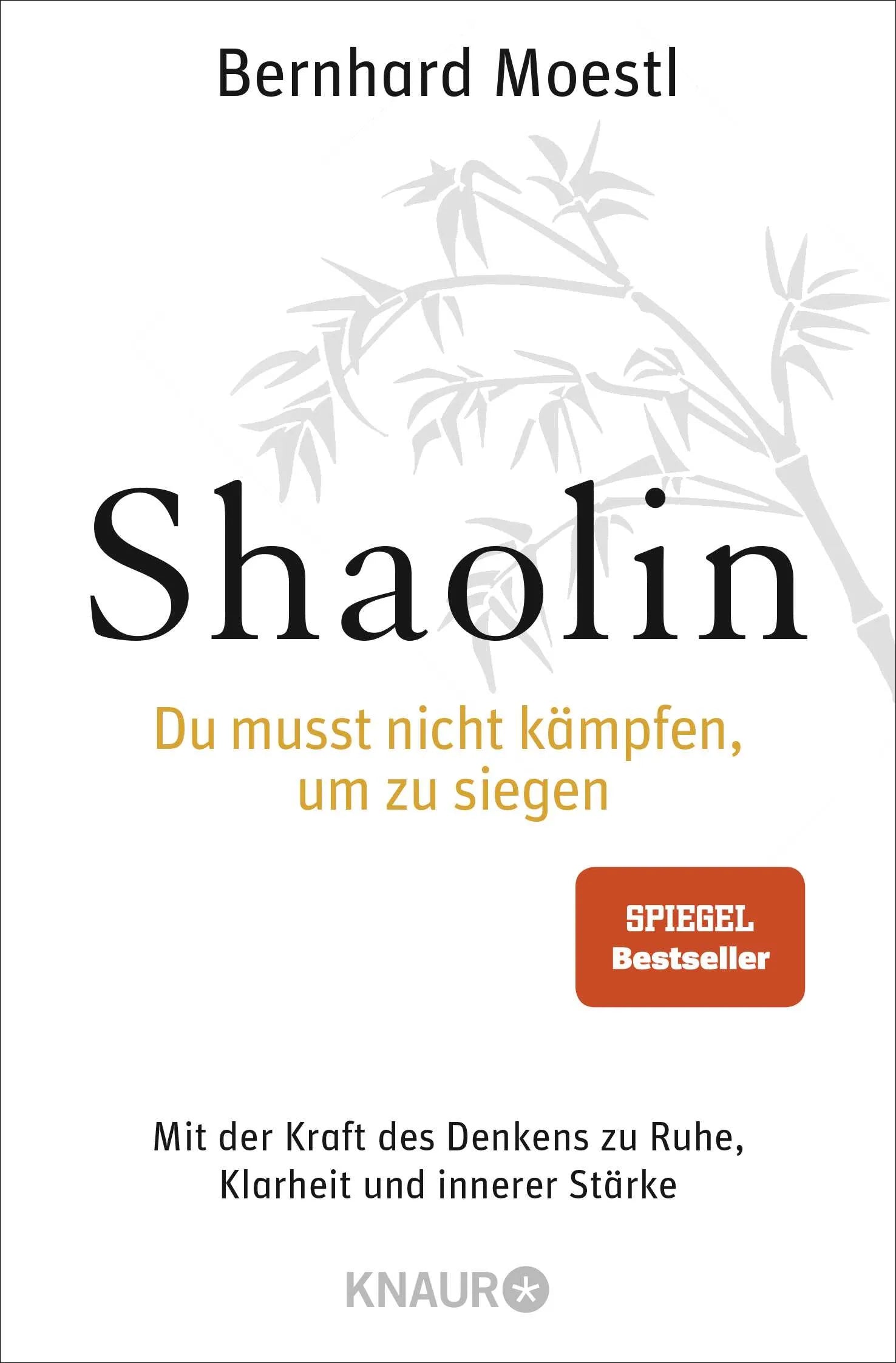 Buchcover von 'Shaolin - Du musst nicht kämpfen, um zu siegen!' - Taschenbuch von Bernhard Moestl