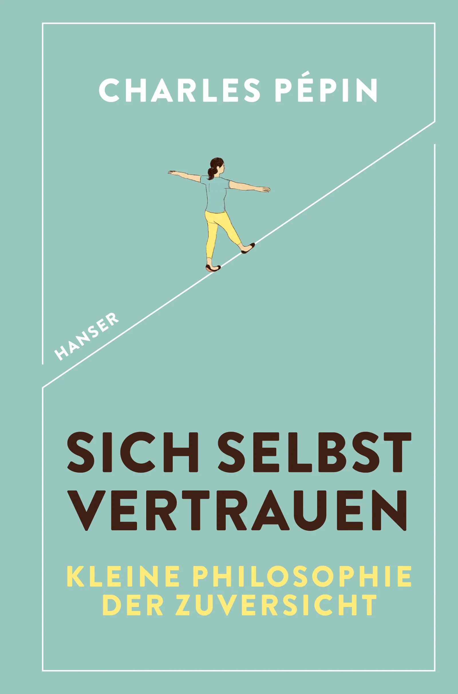 Buchcover von 'Sich selbst vertrauen' - Gebundene Ausgabe von Charles Pépin