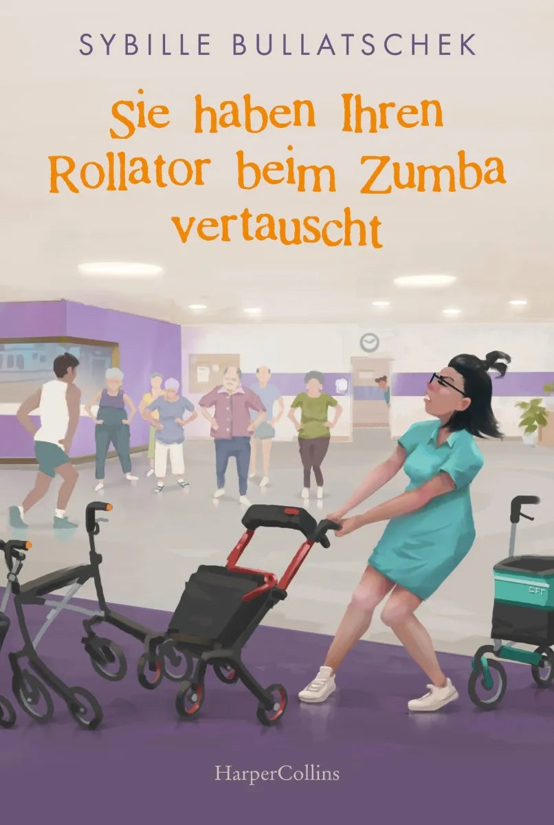 Cover: Sie haben Ihren Rollator beim Zumba vertauscht (E-Book) von Sybille Bullatschek