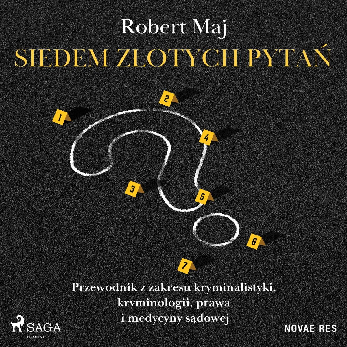 Cover: Siedem złotych pytań. Przewodnik z zakresu kryminalistyki, kryminologii, prawa i medycyny sądowej (Hörbuch Download) von Robert Maj