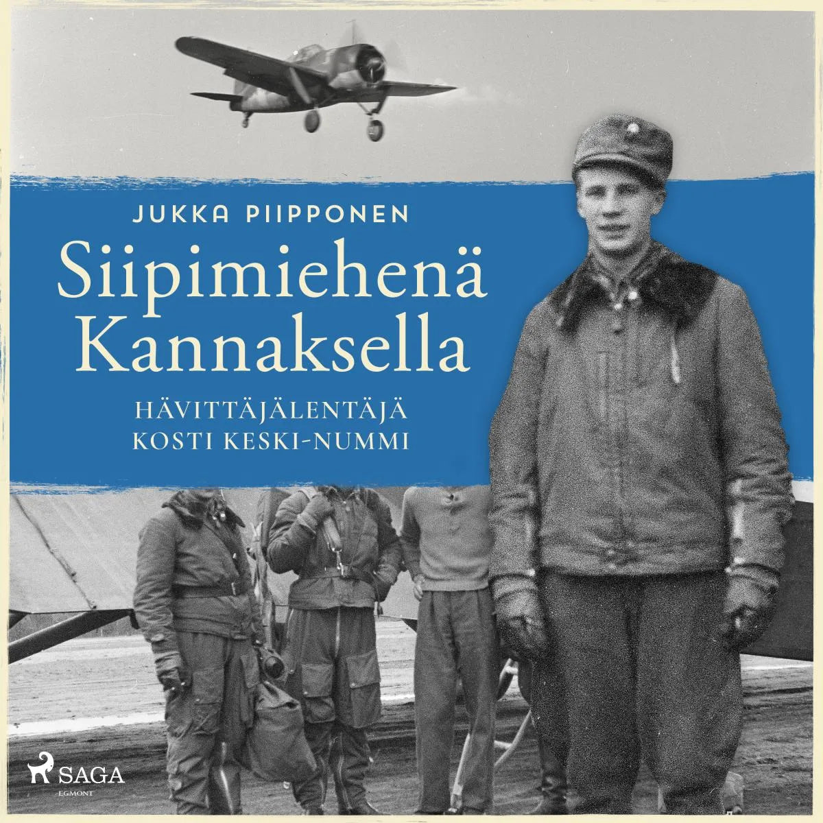 Cover: Siipimiehenä Kannaksella: hävittäjälentäjä Kosti Keski-Nummi (Hörbuch Download) von Jukka Piipponen