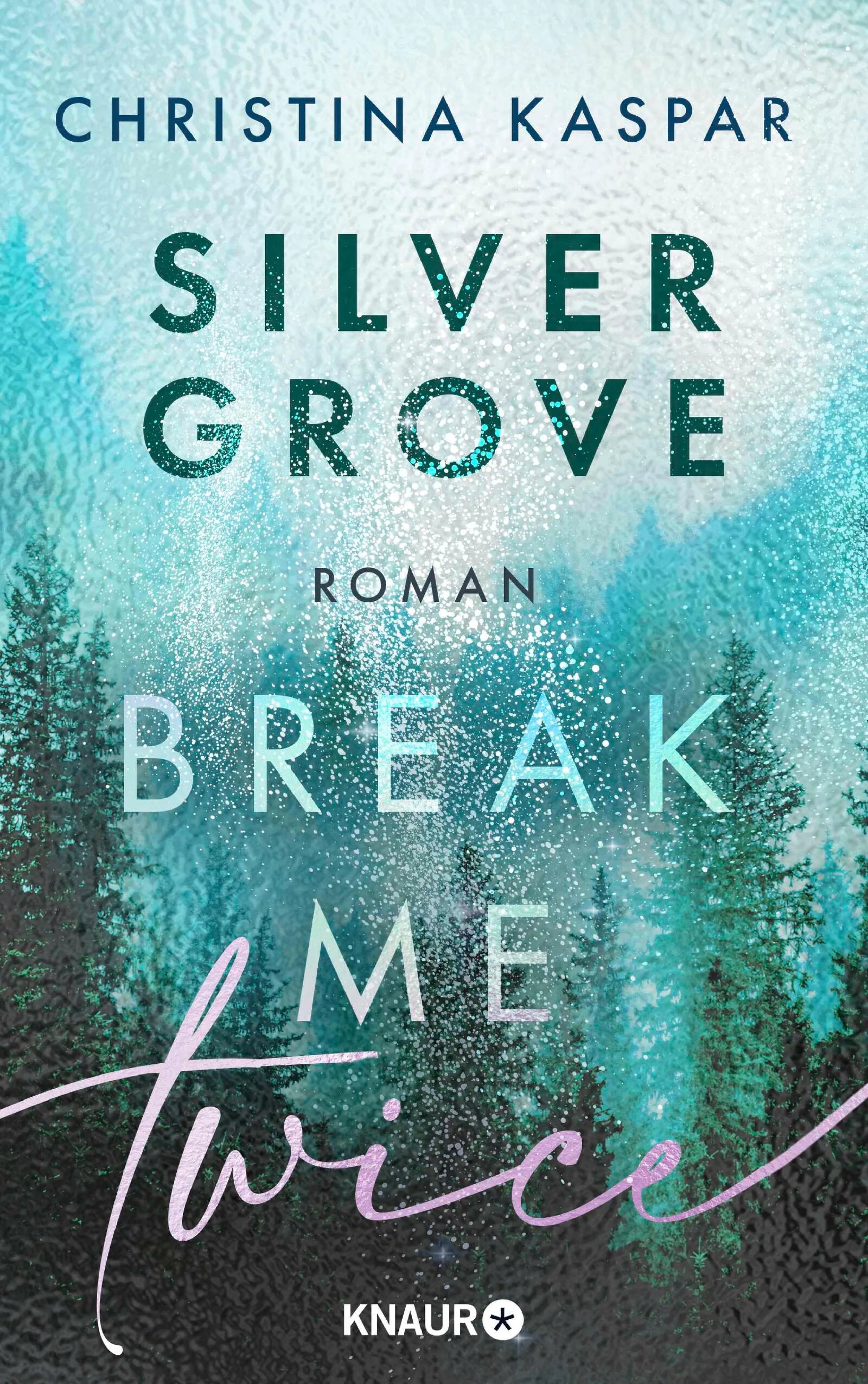 Cover: Silver Grove. Break Me Twice (E-Book) von Christina Kaspar