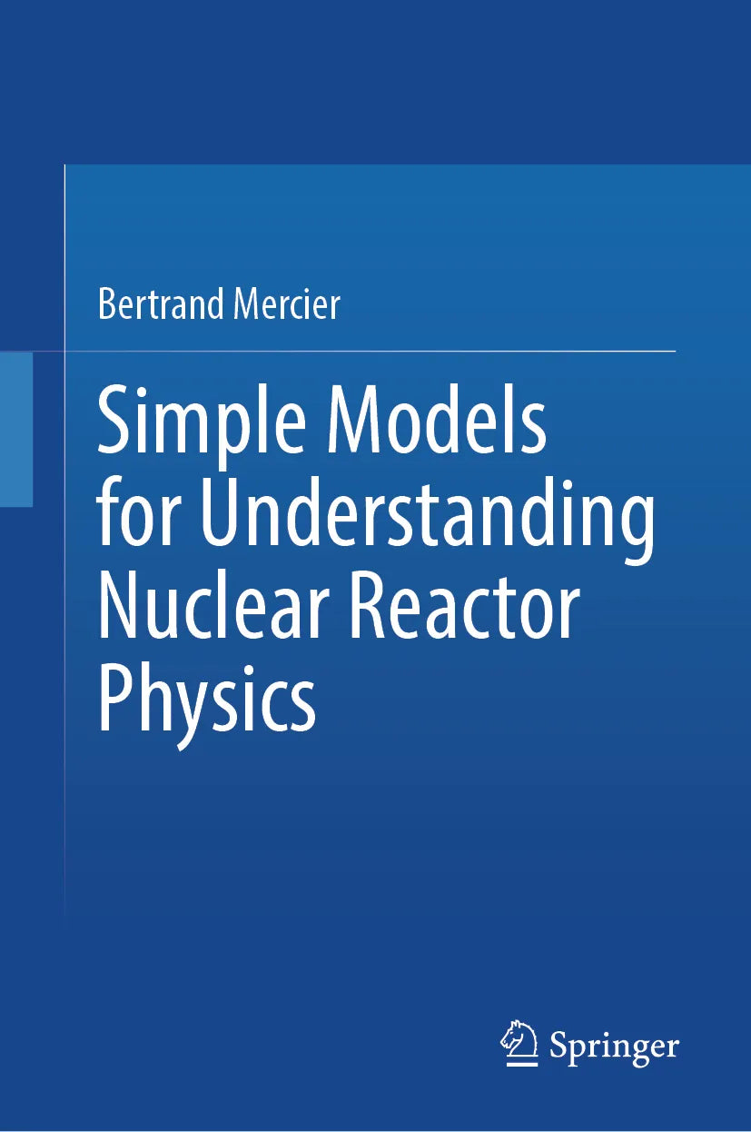 Cover: Simple Models for Understanding Nuclear Reactor Physics (E-Book) von Bertrand Mercier