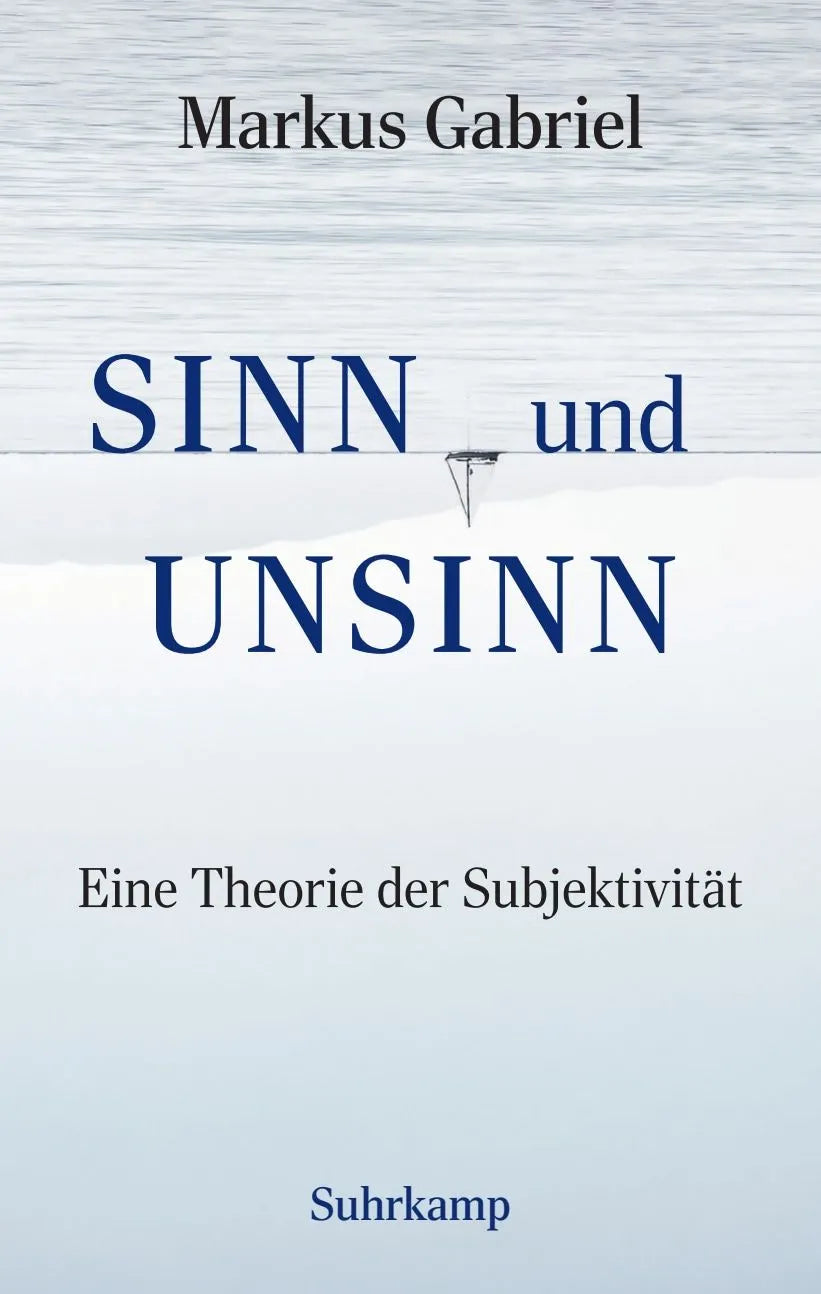 Cover: Sinn und Unsinn − Eine Theorie der Subjektivität (Hardcover) von Markus Gabriel