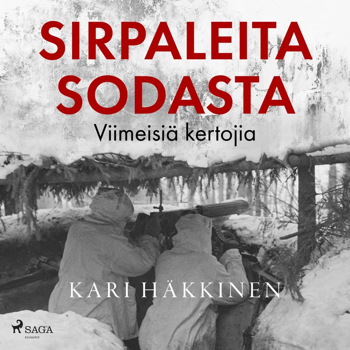 Cover: Sirpaleita sodasta - Viimeisiä kertojia (Hörbuch Download) von Kari Häkkinen