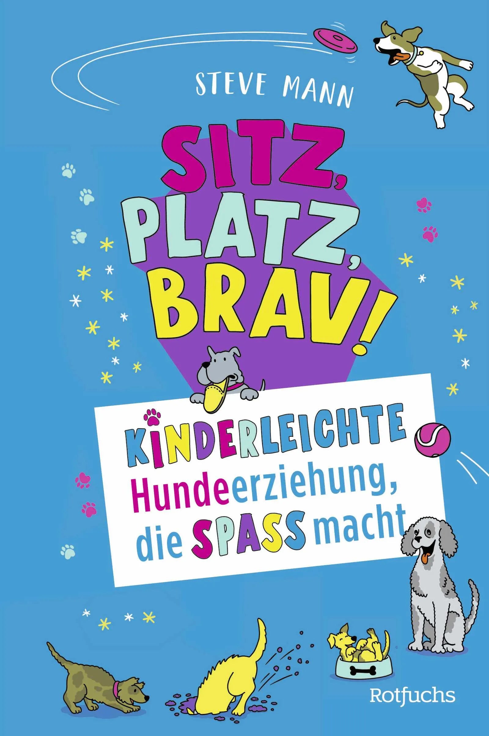 Buchcover von 'Sitz, Platz, Brav!' - Gebundene Ausgabe von Steve Mann