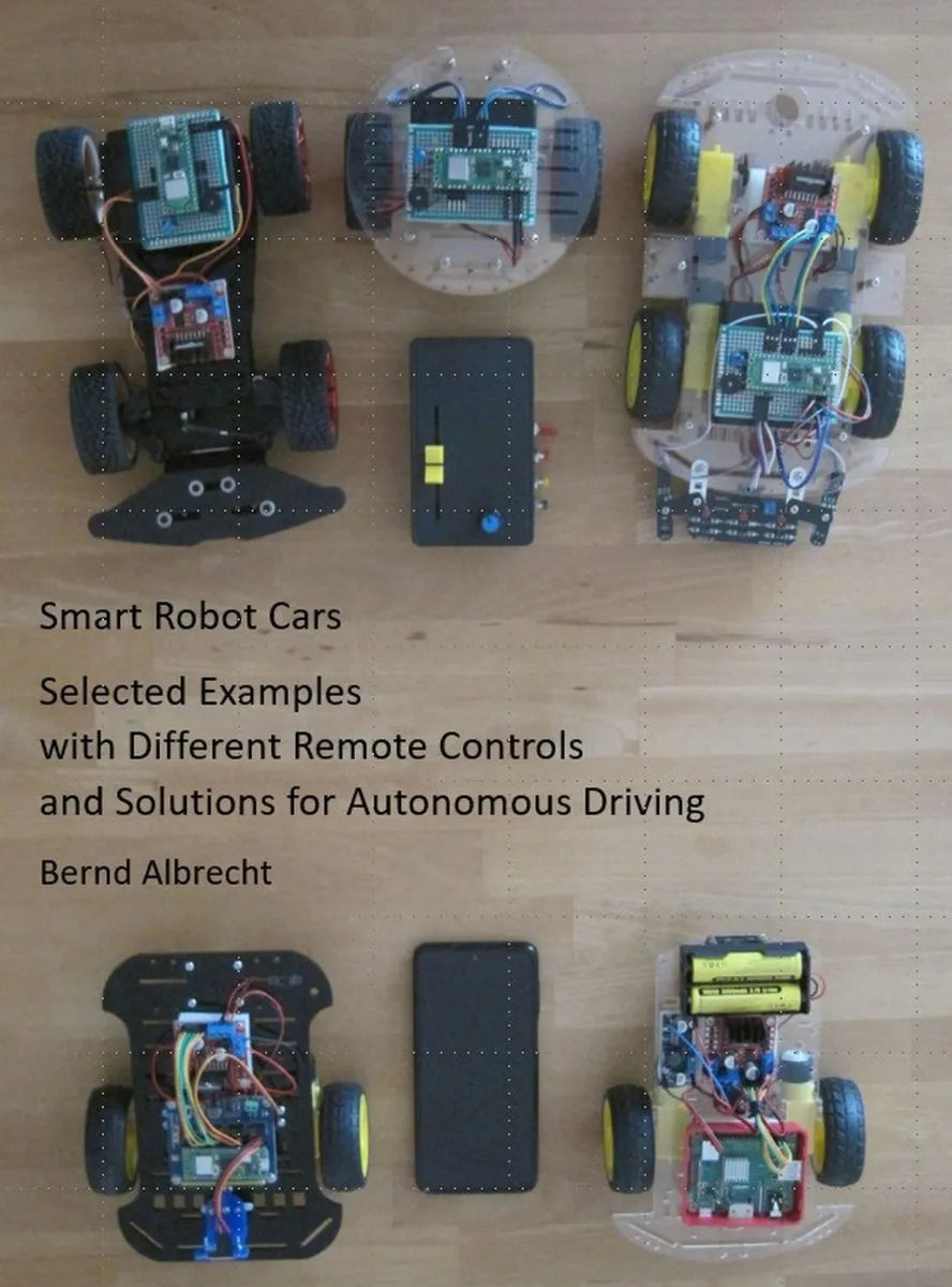 Cover: Smart Robot Cars - Selected Examples with Different Remote Controls and Solutions for Autonomous Driving (E-Book) von Bernd Albrecht