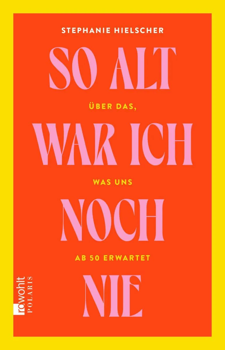 Cover: So alt war ich noch nie (E-Book) von Stephanie Hielscher