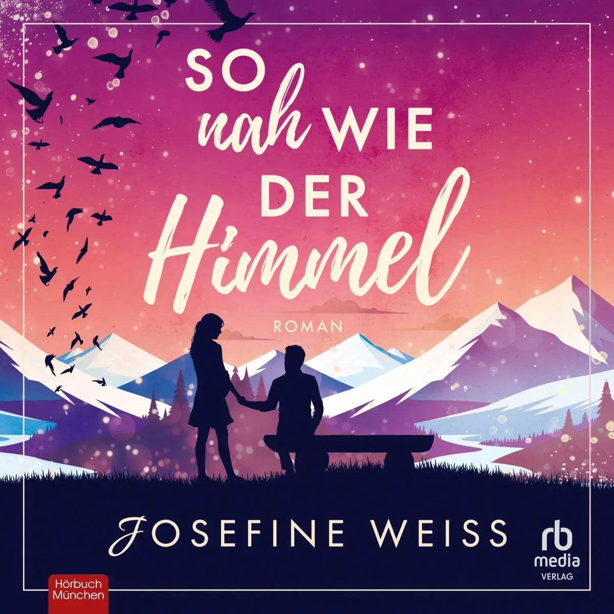 Cover: So nah wie der Himmel (Hörbuch Download) von Josefine Weiss