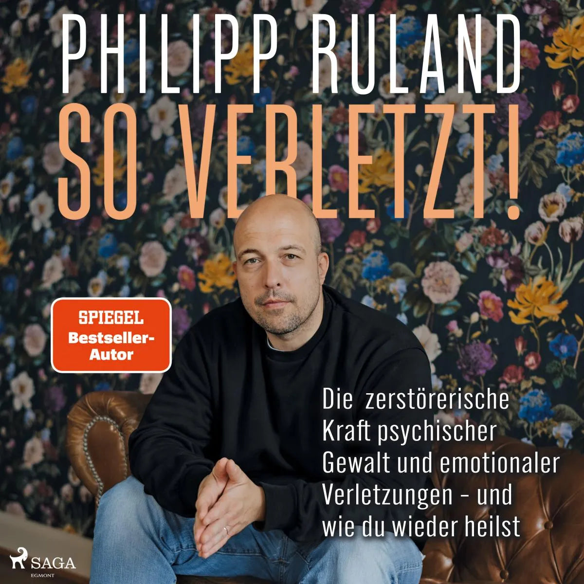 Cover: So verletzt. Die zerstörerische Kraft psychischer Gewalt und emotionaler Verletzungen und wie du wie (Hörbuch Download) von Philipp Ruland