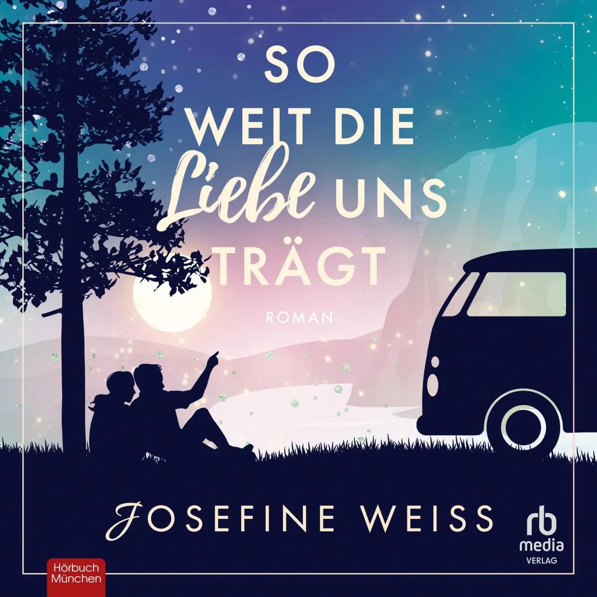 Cover: So weit die Liebe uns trägt (Hörbuch Download) von Josefine Weiss