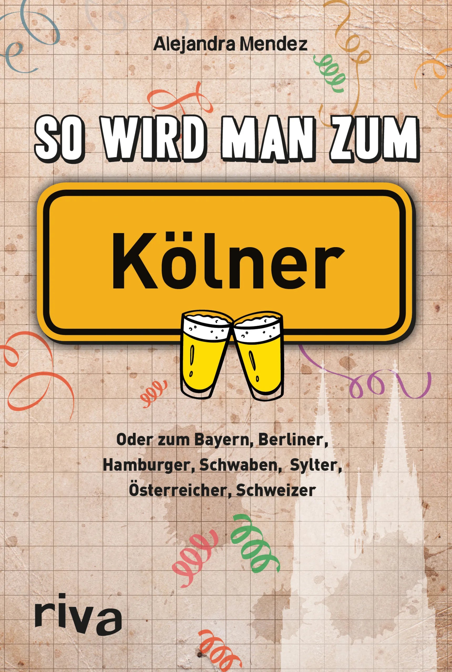 Buchcover von 'So wird man zum Kölner' - Taschenbuch von Alejandra Mendez