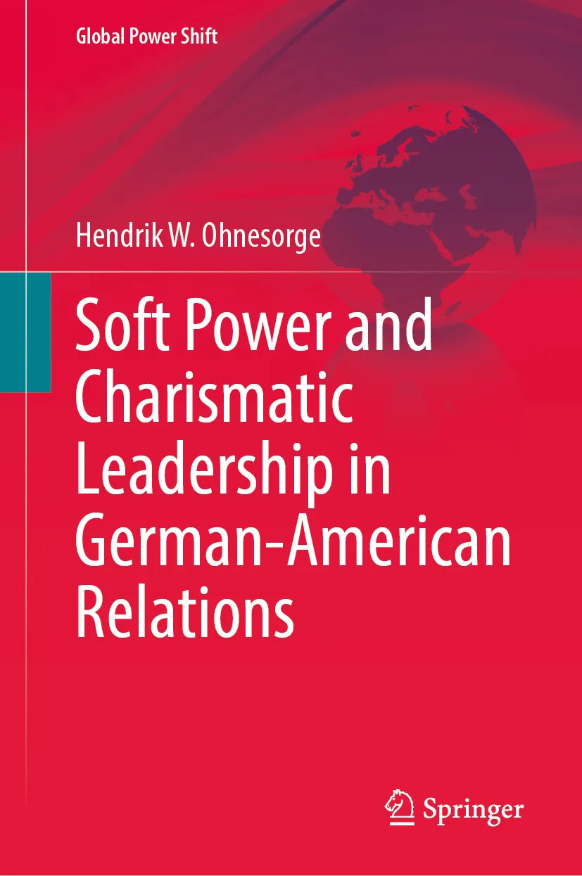 Cover: Soft Power and Charismatic Leadership in German-American Relations (E-Book) von Hendrik W. Ohnesorge