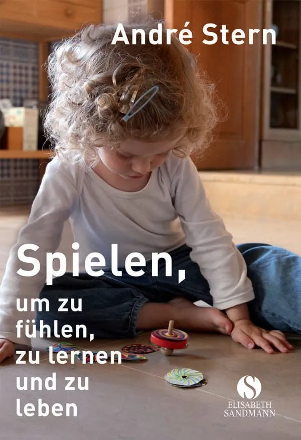 Buchcover von 'Spielen, um zu fühlen, zu lernen und zu leben' - Gebundene Ausgabe von André Stern