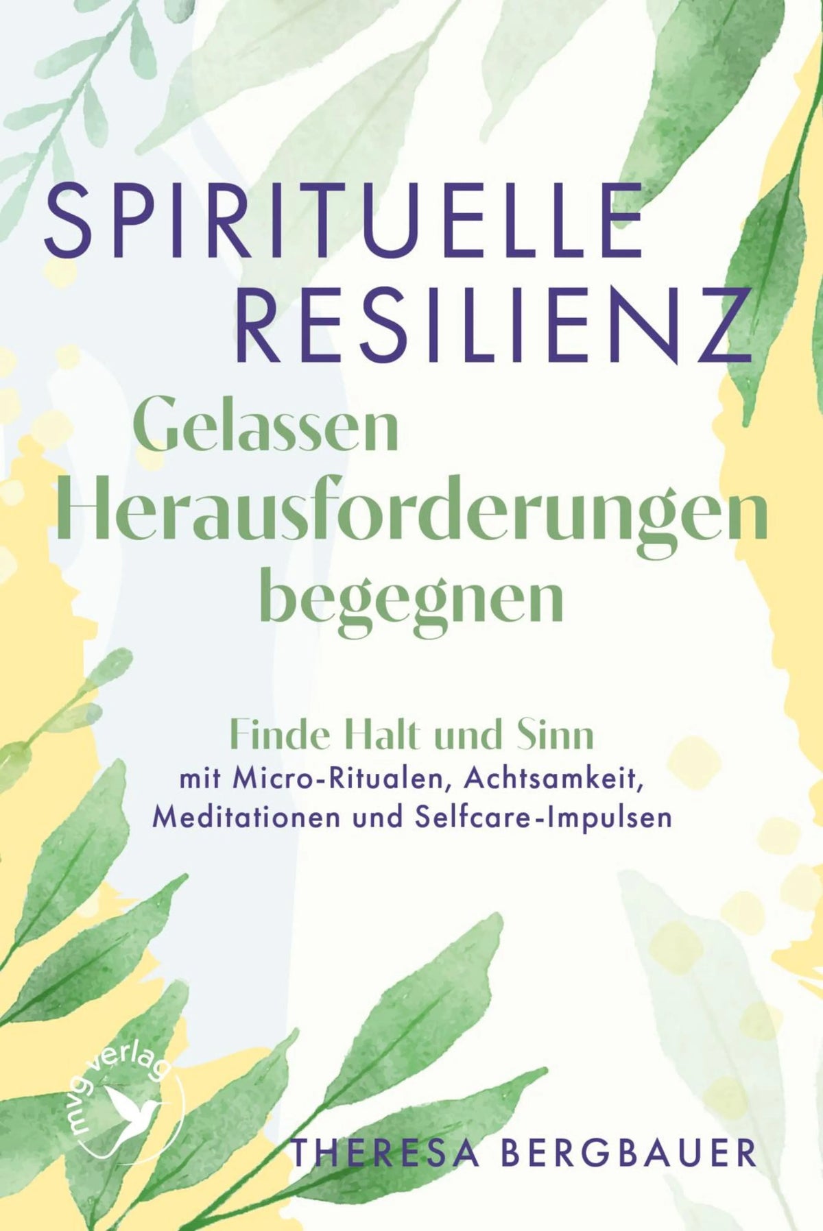 Cover: Spirituelle Resilienz - Gelassen Herausforderungen begegnen (E-Book) von Theresa Bergbauer
