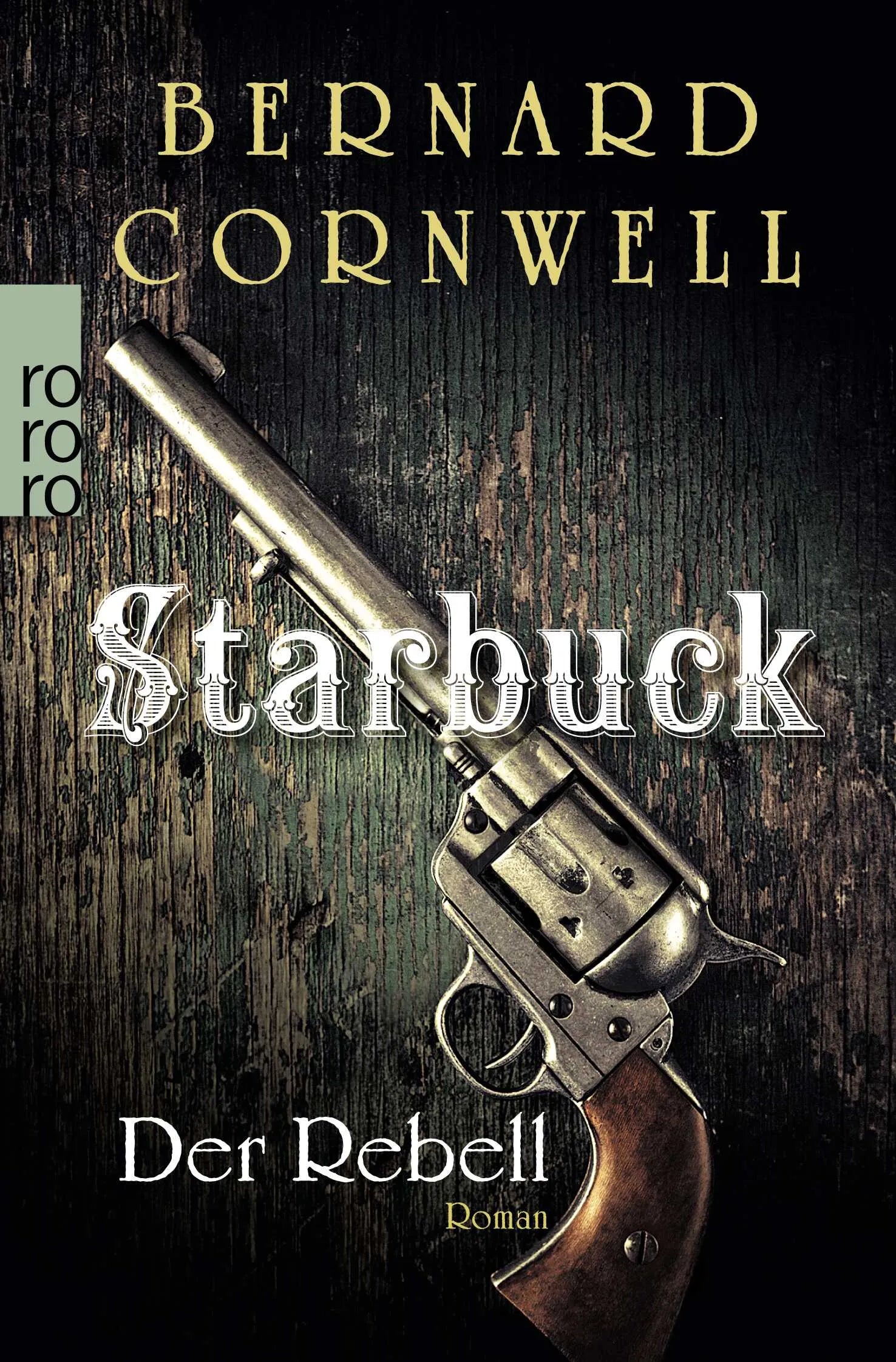 Buchcover von 'Starbuck: Der Rebell' - Taschenbuch von Bernard Cornwell