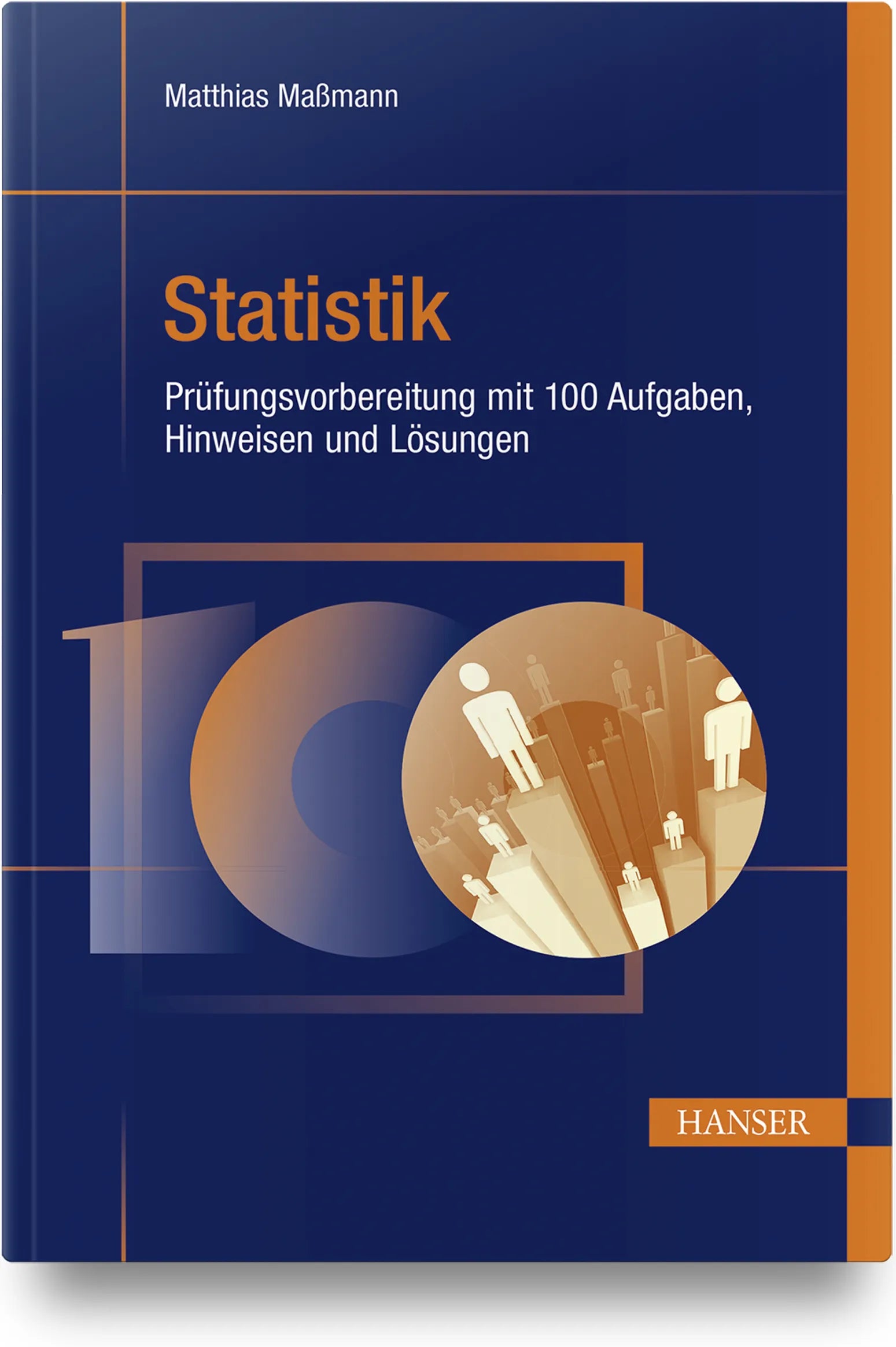 Buchcover von 'Statistik - Prüfungsvorbereitung mit 100 Aufgaben, Hinweisen und Lösungen' - Gebundene Ausgabe von Matthias Maßmann