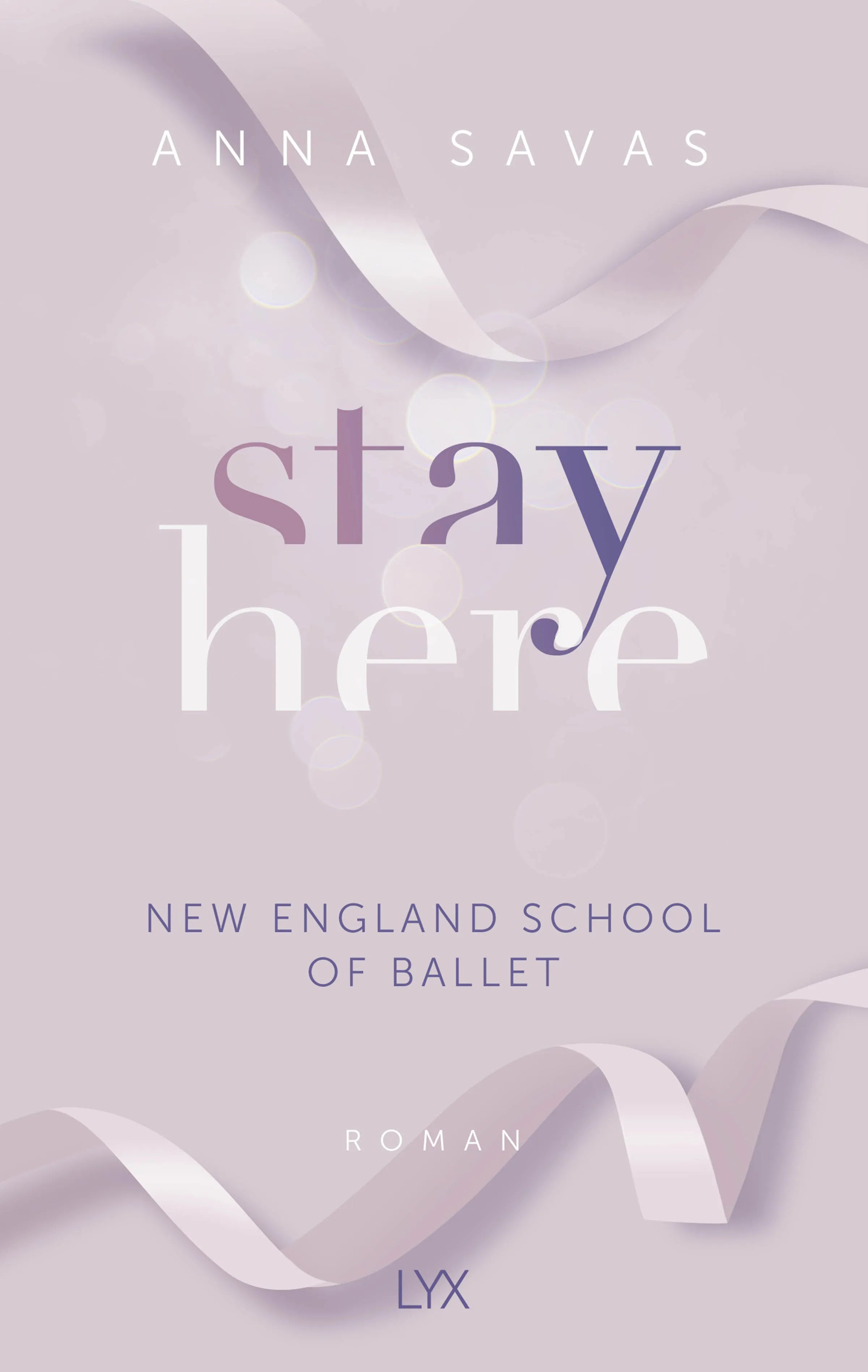 Buchcover von 'Stay Here - New England School of Ballet' - Paperback von Anna Savas