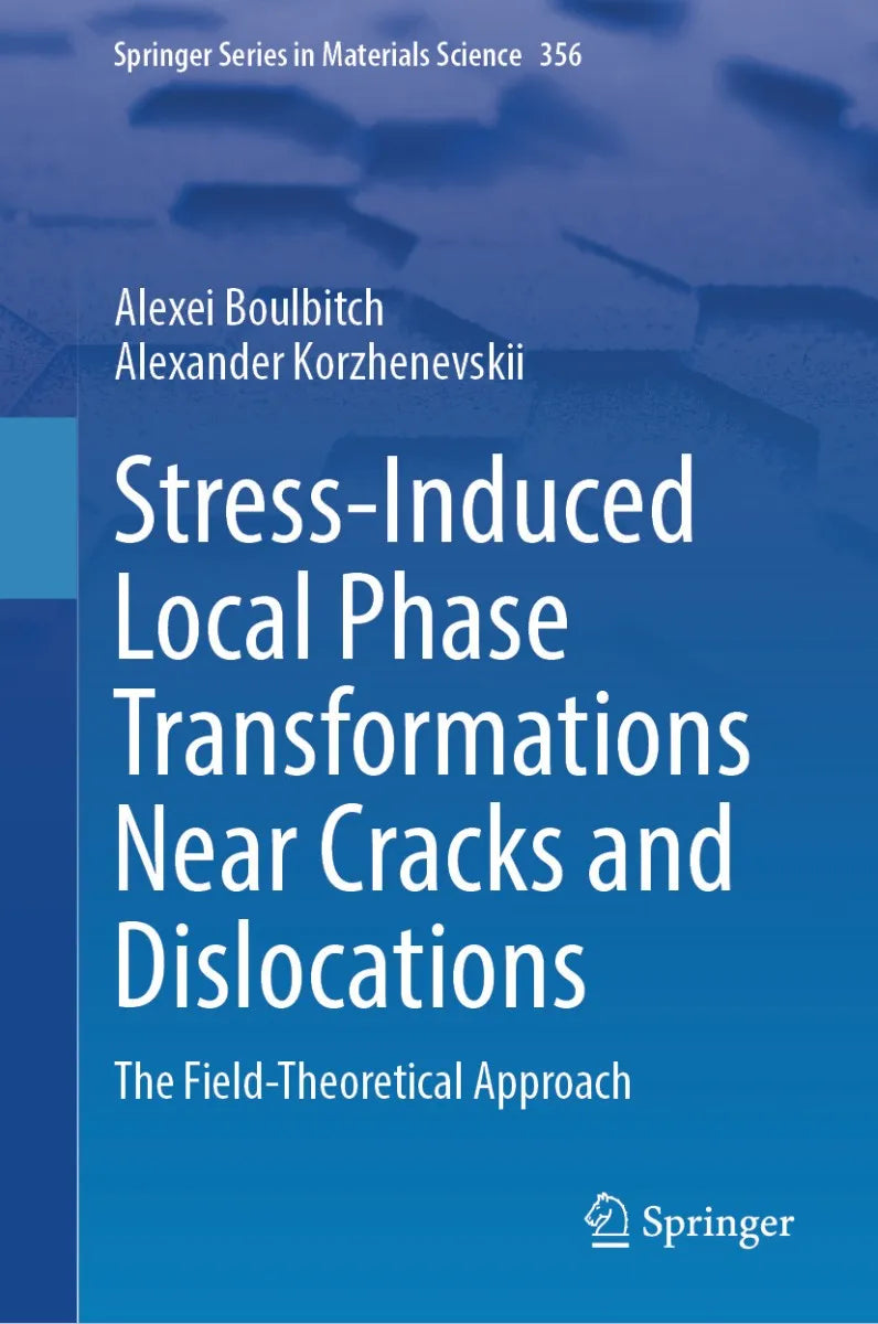 Cover: Stress-Induced Local Phase Transformations Near Cracks and Dislocations (E-Book) von Alexei Boulbitch